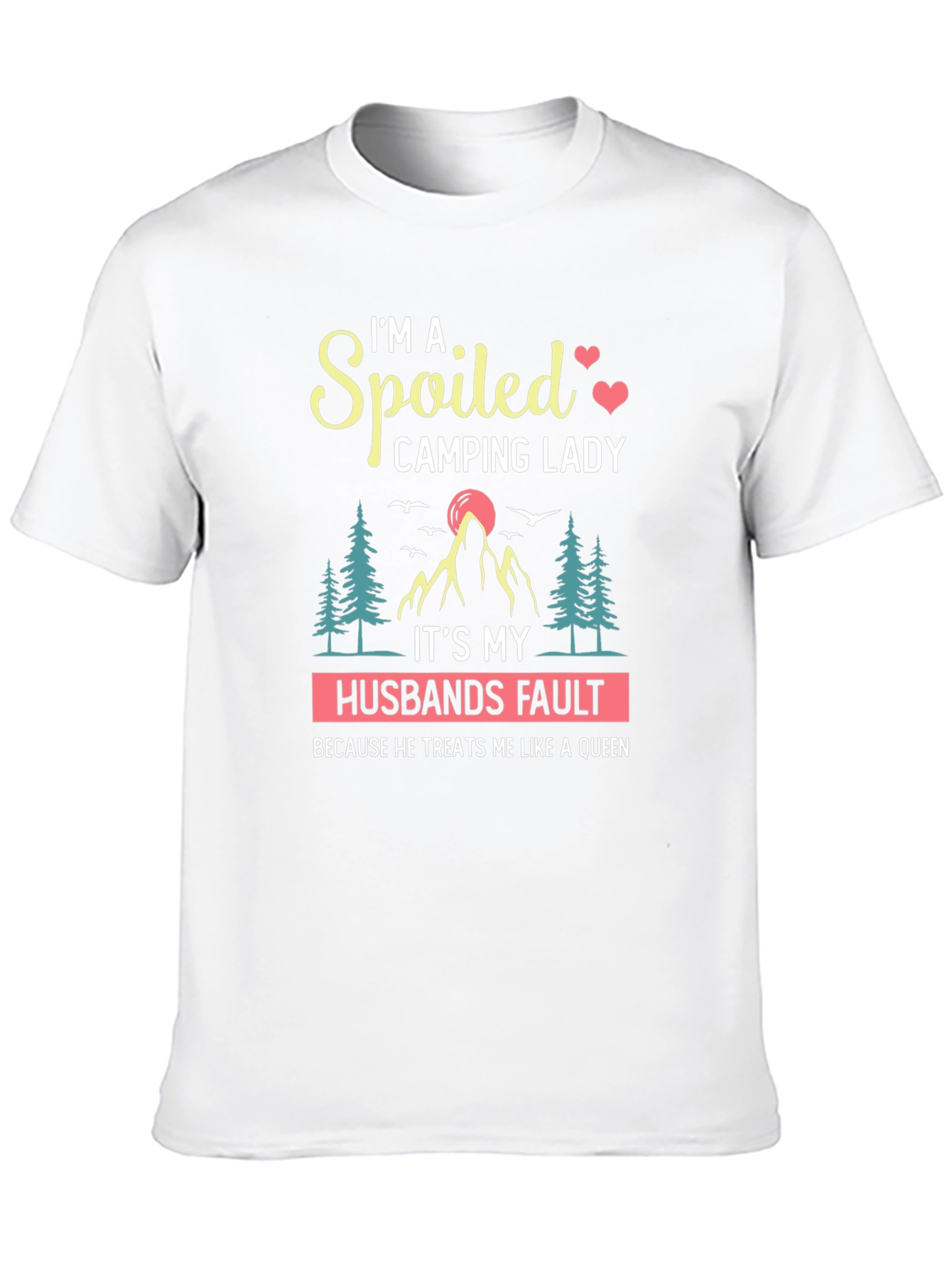 Spoiled Camping Lady T-Shirt - Husbands Fault Queen Tee