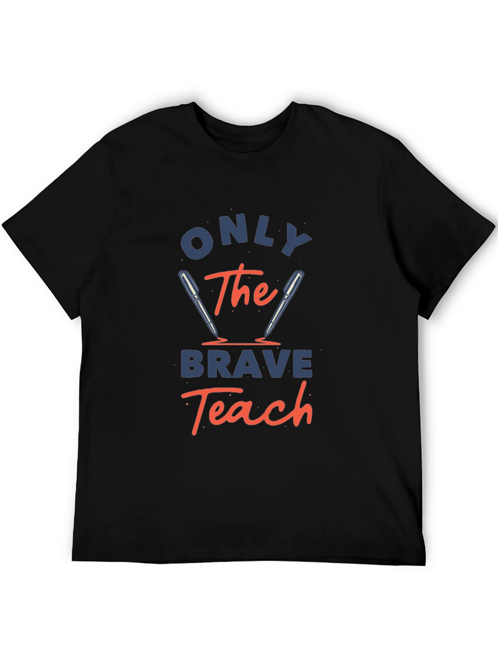 Only The Brave Teach T-Shirt - Educator Apparel