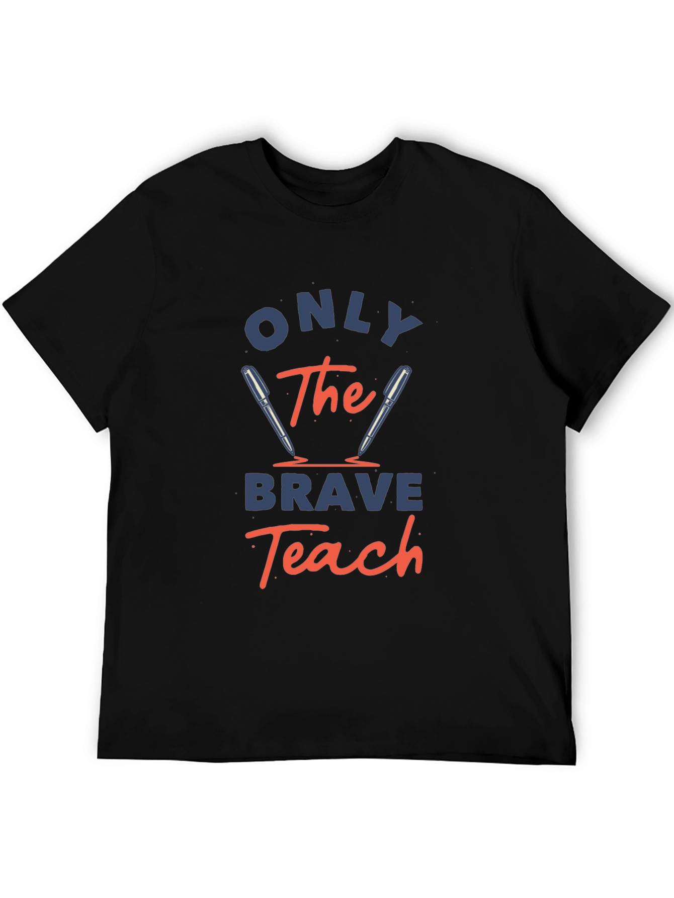 Only The Brave Teach T-Shirt - Educator Apparel