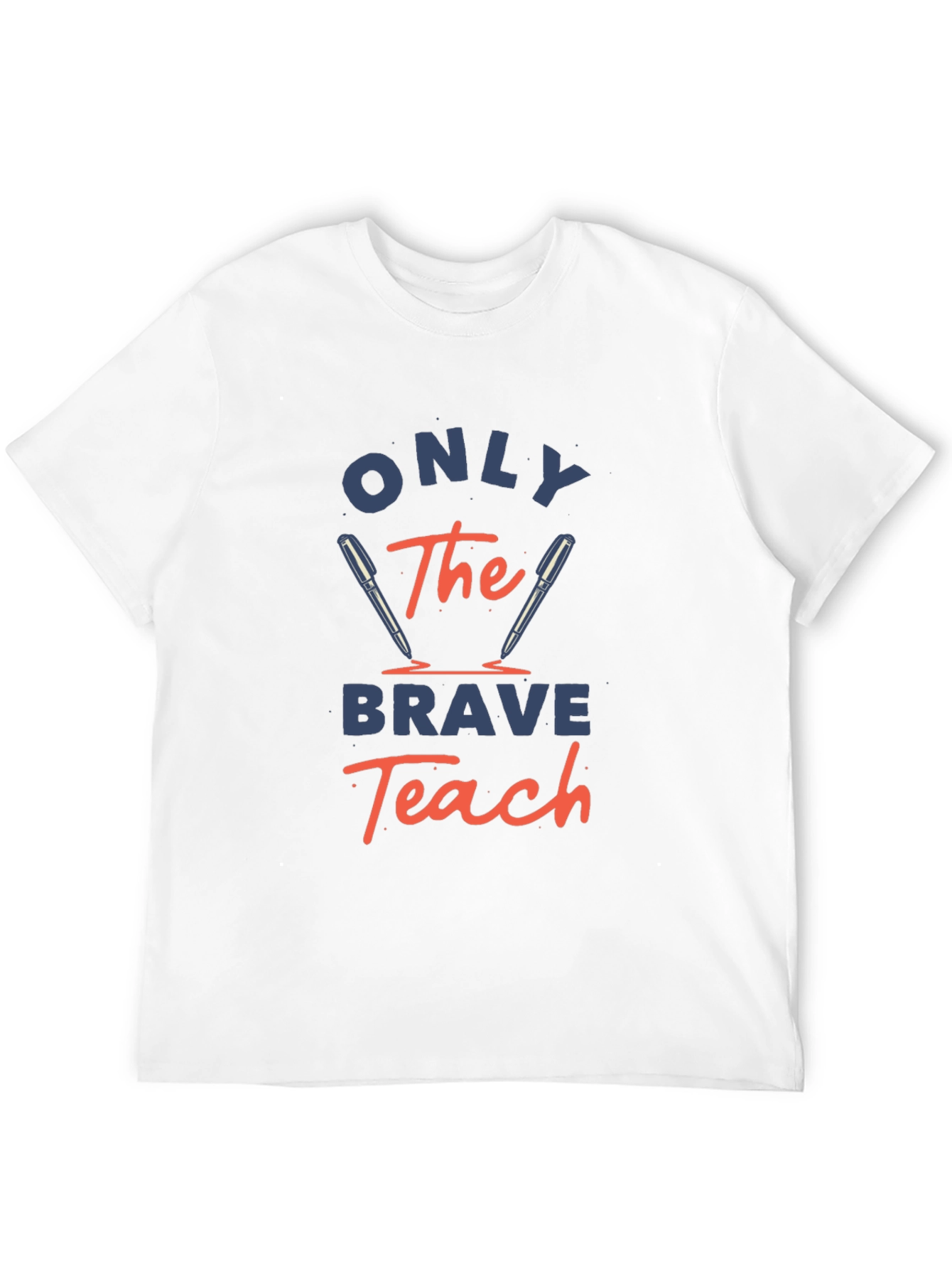 Only The Brave Teach T-Shirt - Educator Apparel