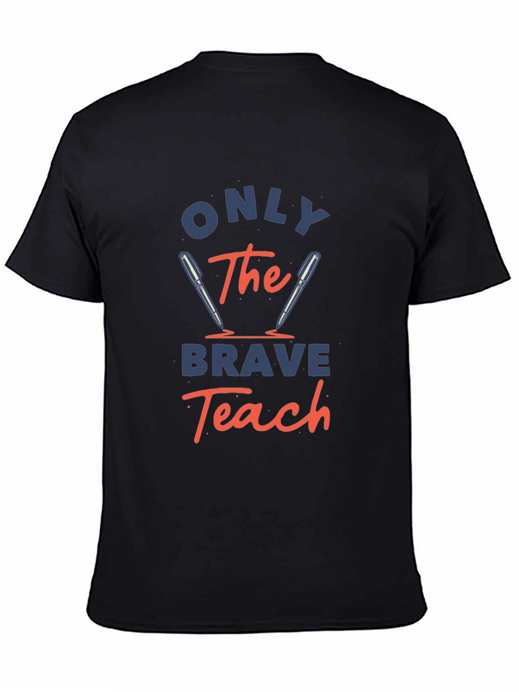 Only The Brave Teach T-Shirt - Educator Apparel