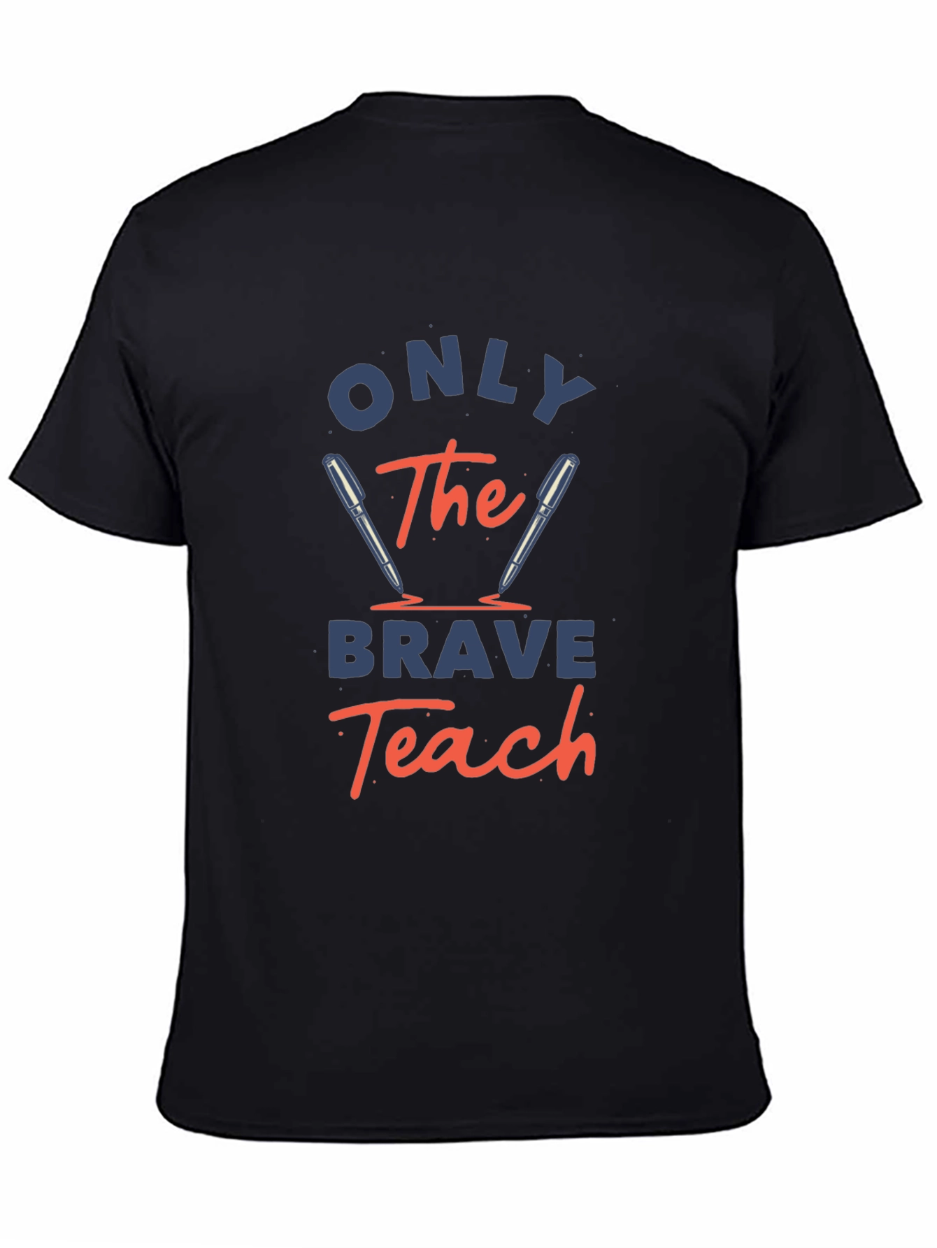 Only The Brave Teach T-Shirt - Educator Apparel