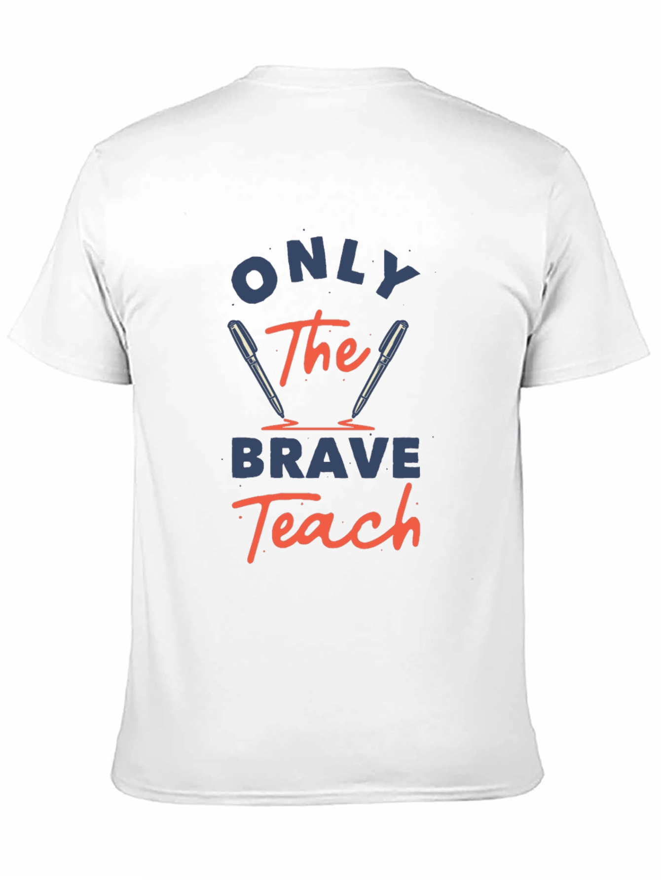 Only The Brave Teach T-Shirt - Educator Apparel