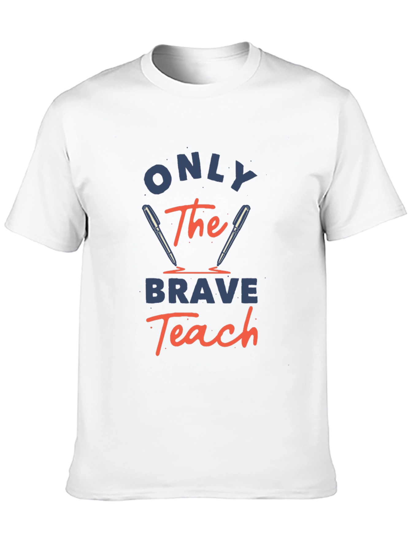 Only The Brave Teach T-Shirt - Educator Apparel
