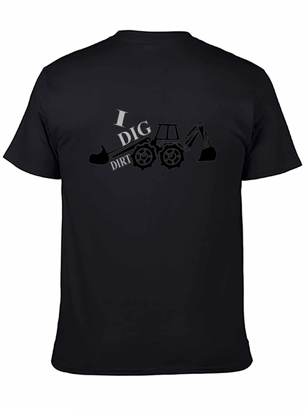 I Dig Dirt T-Shirt - Construction Tractor Tee