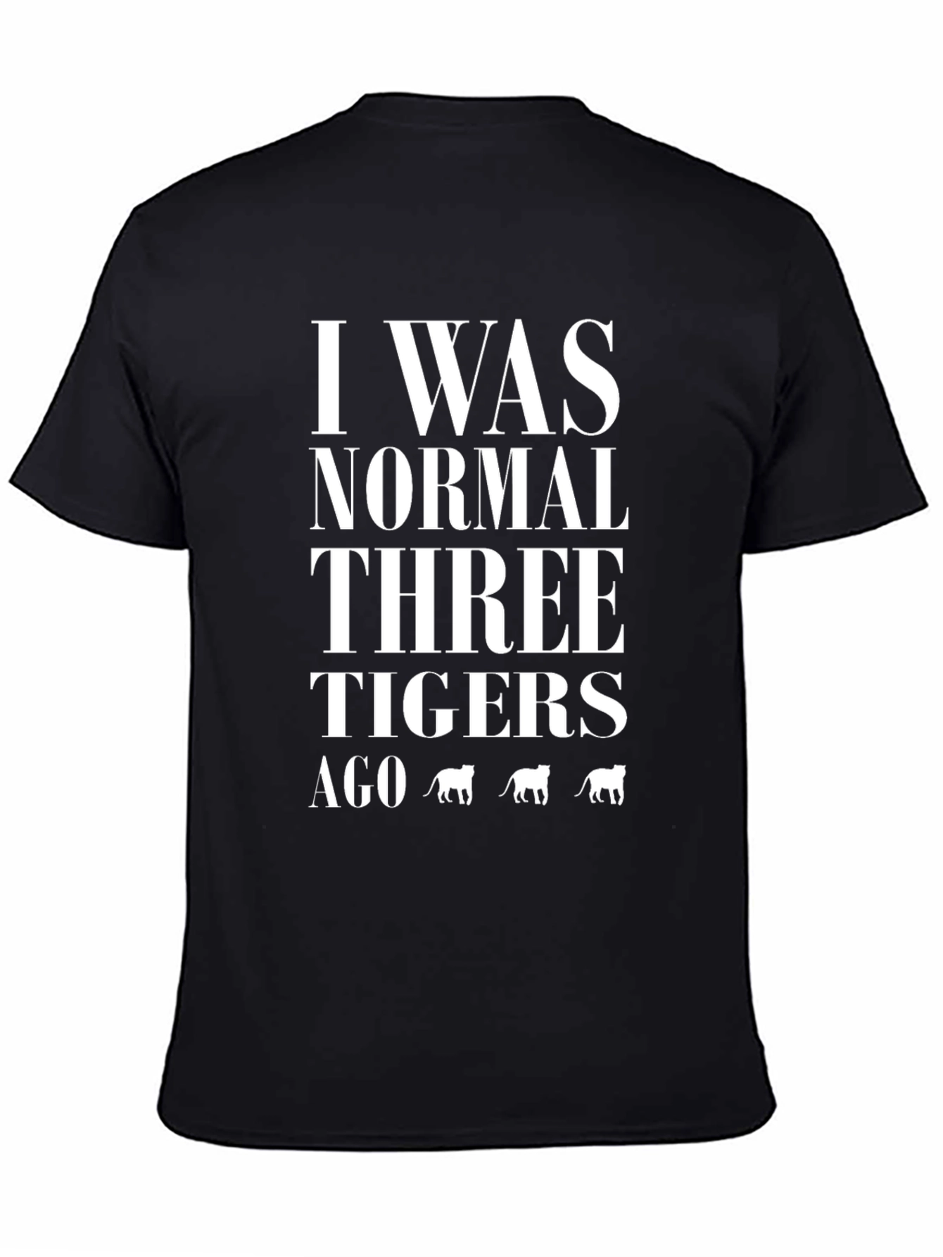 I Was Normal Three Tigers Ago Graphic T-Shirt