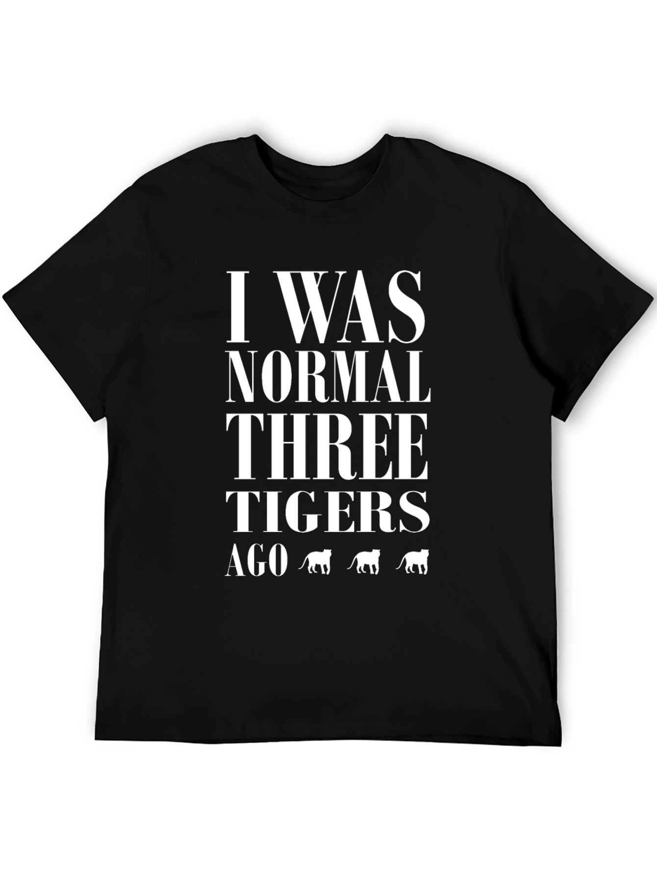 I Was Normal Three Tigers Ago Graphic T-Shirt