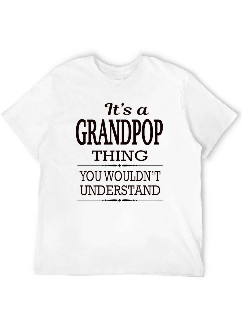 Its a Grandpop Thing T-Shirt