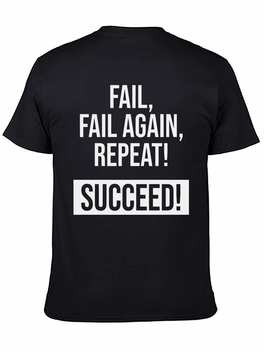 Fail Fail Again Repeat! Succeed T-Shirt - Black