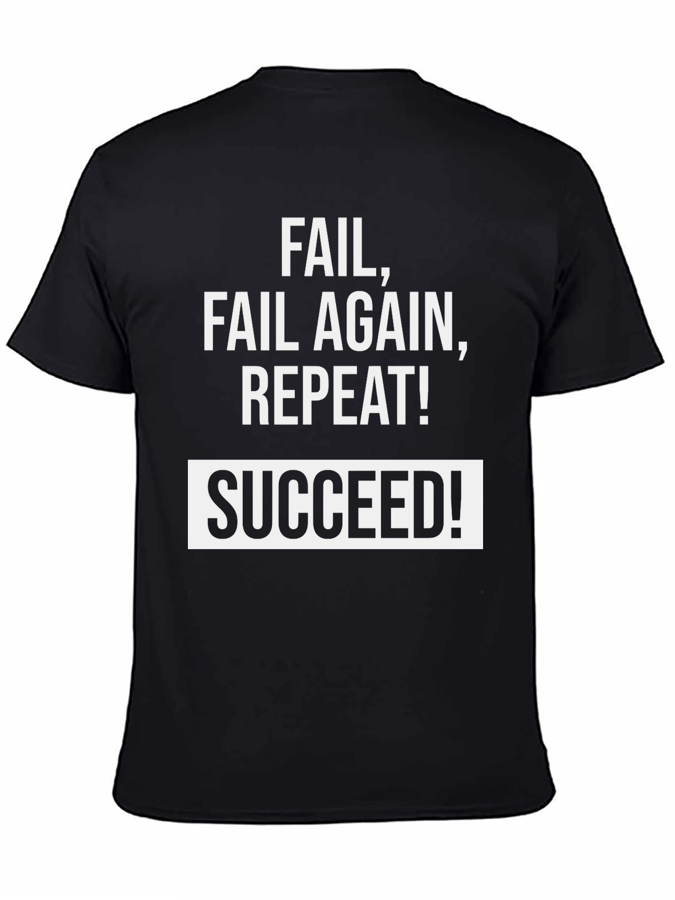 Fail Fail Again Repeat! Succeed T-Shirt - Black