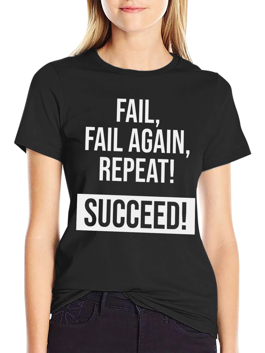 Fail Fail Again Repeat! Succeed T-Shirt - Black