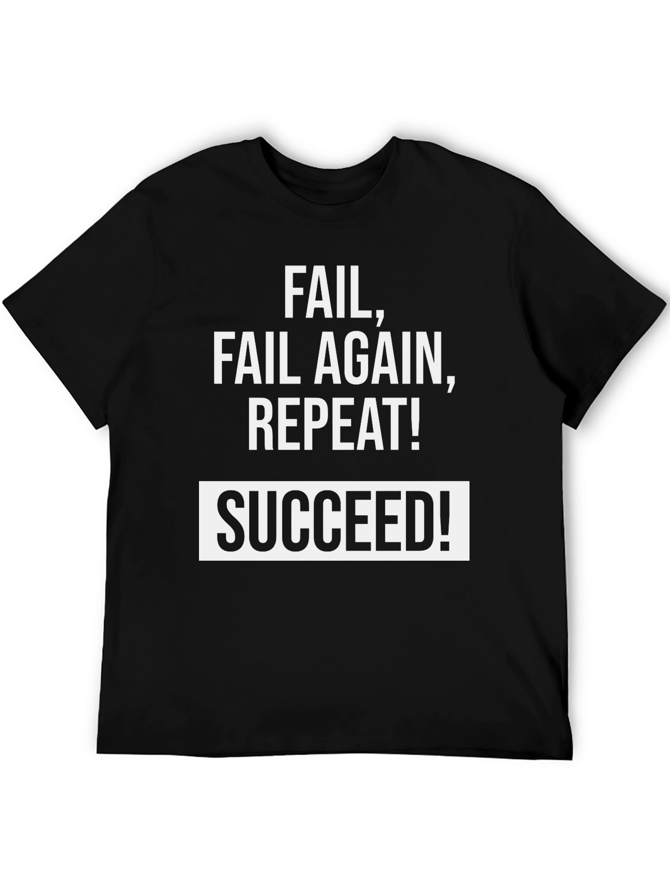 Fail Fail Again Repeat! Succeed T-Shirt - Black