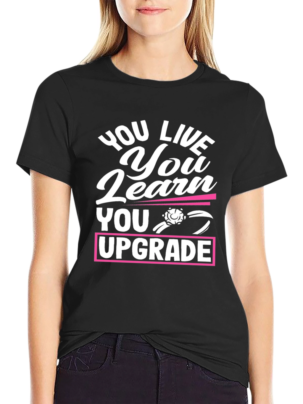 You Live You Learn You Upgrade Graphic Tee