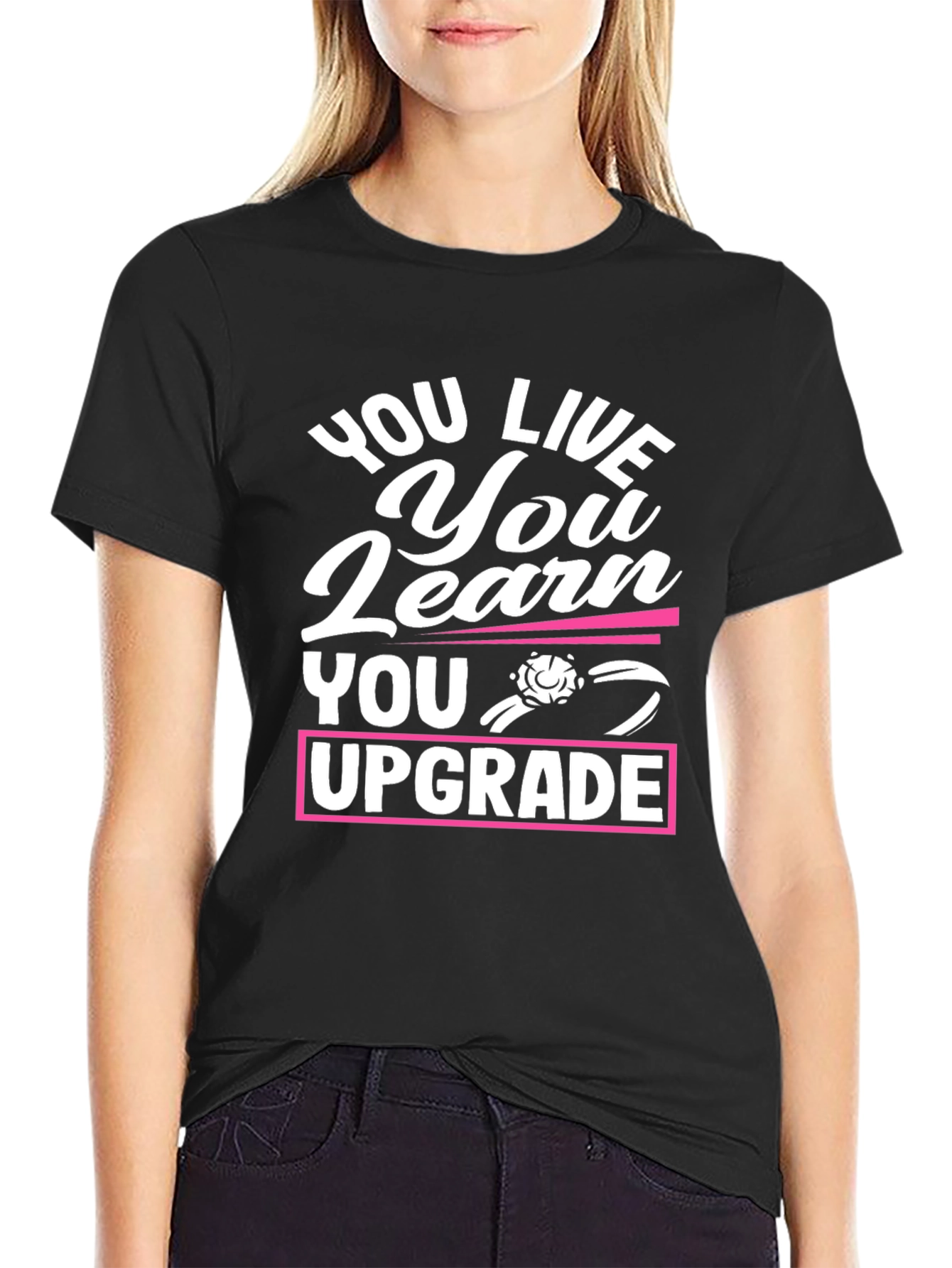 You Live You Learn You Upgrade Graphic Tee