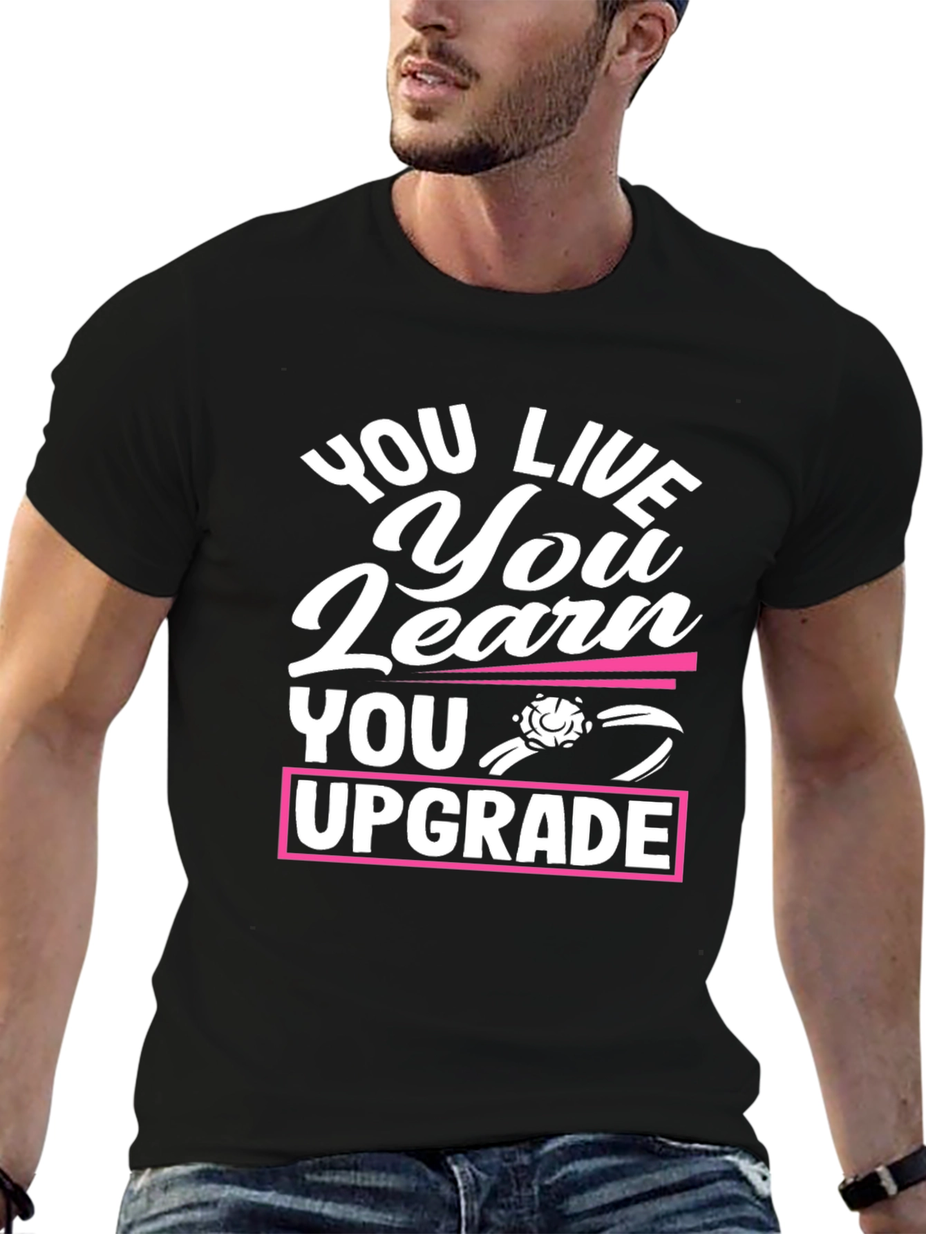 You Live You Learn You Upgrade Graphic Tee