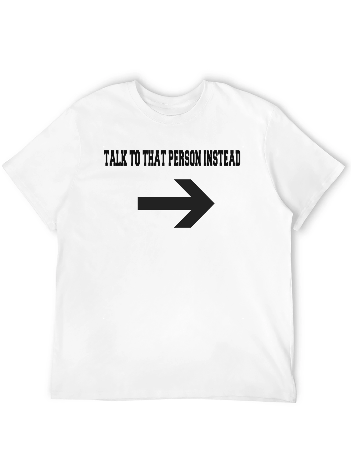 Talk to That Person - Funny Graphic T-Shirt