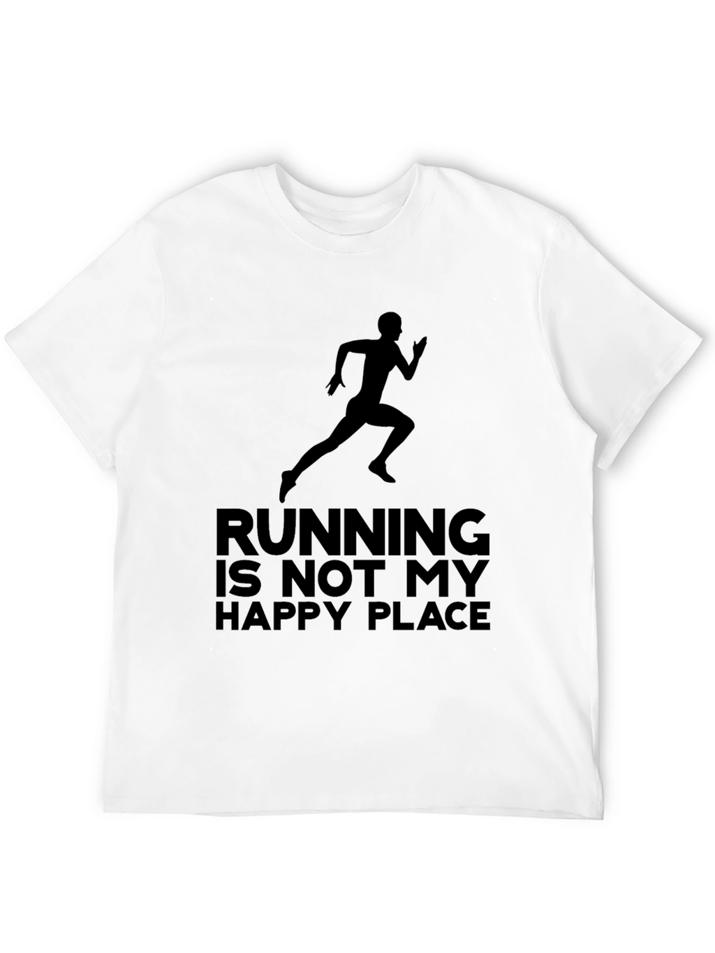 Running Is Not My Happy Place T-Shirt
