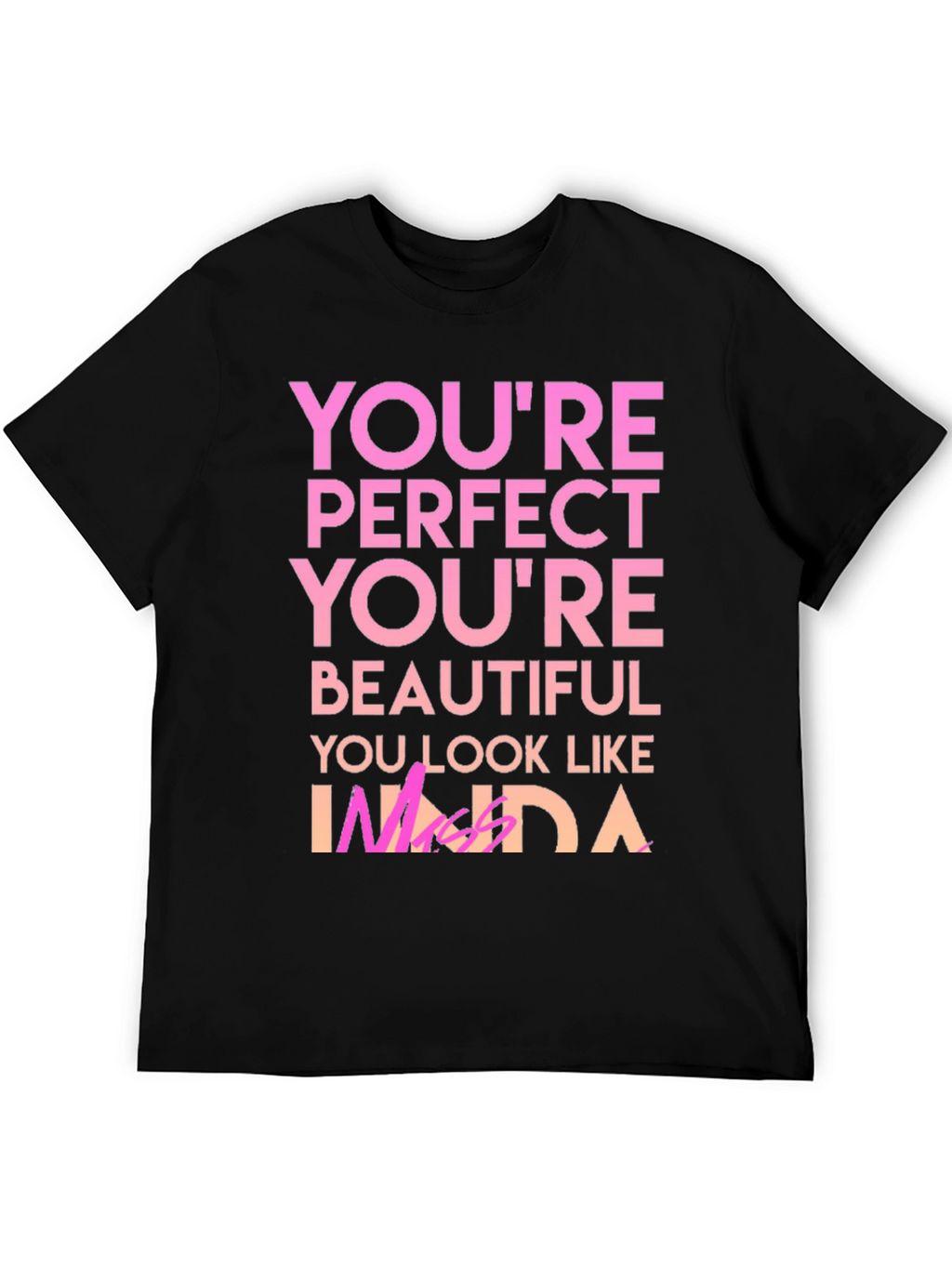 Youre Perfect T-Shirt - Black Graphic Tee