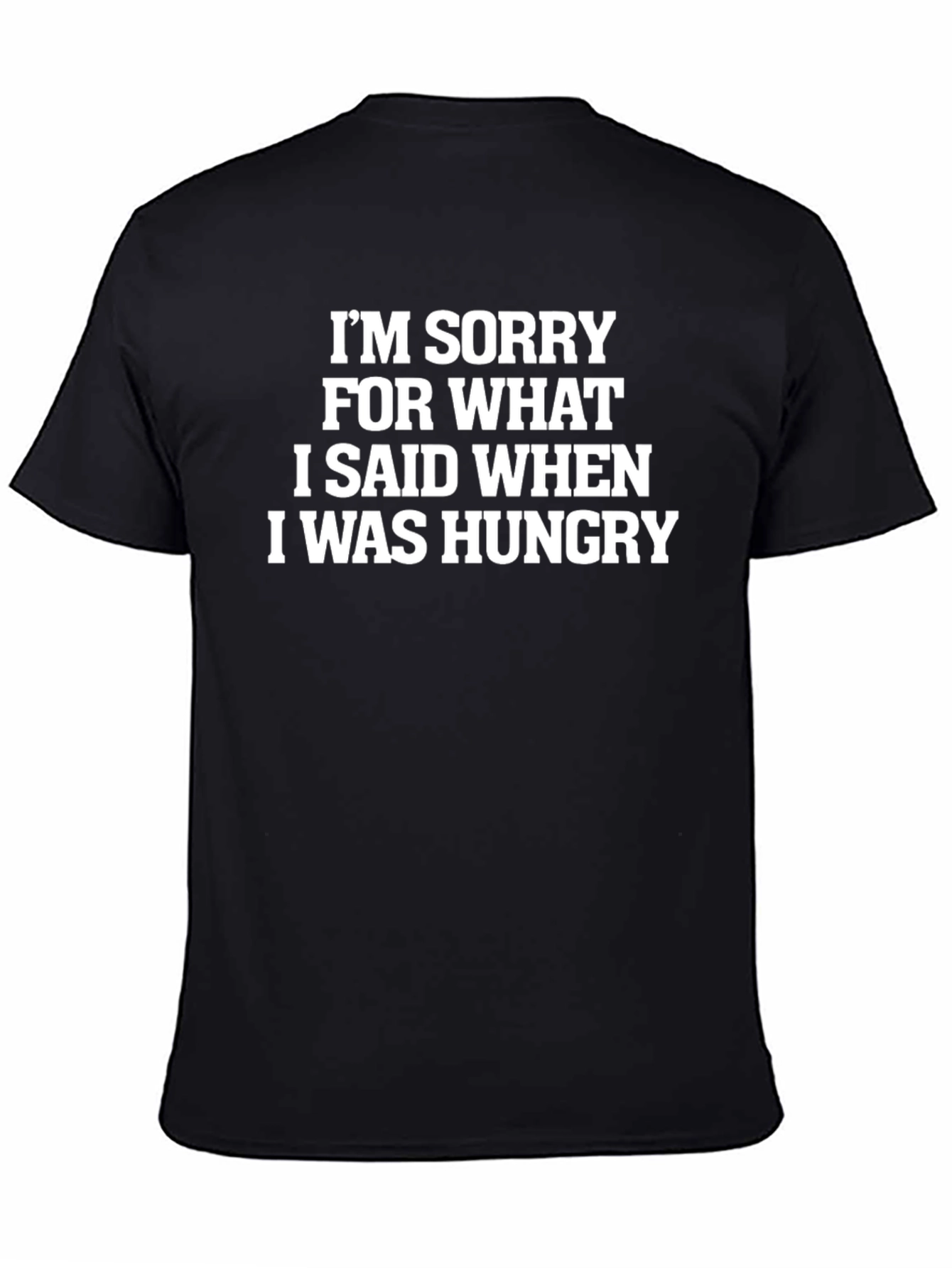 Funny Hungry Quote T-Shirt - Sorry For What I Said