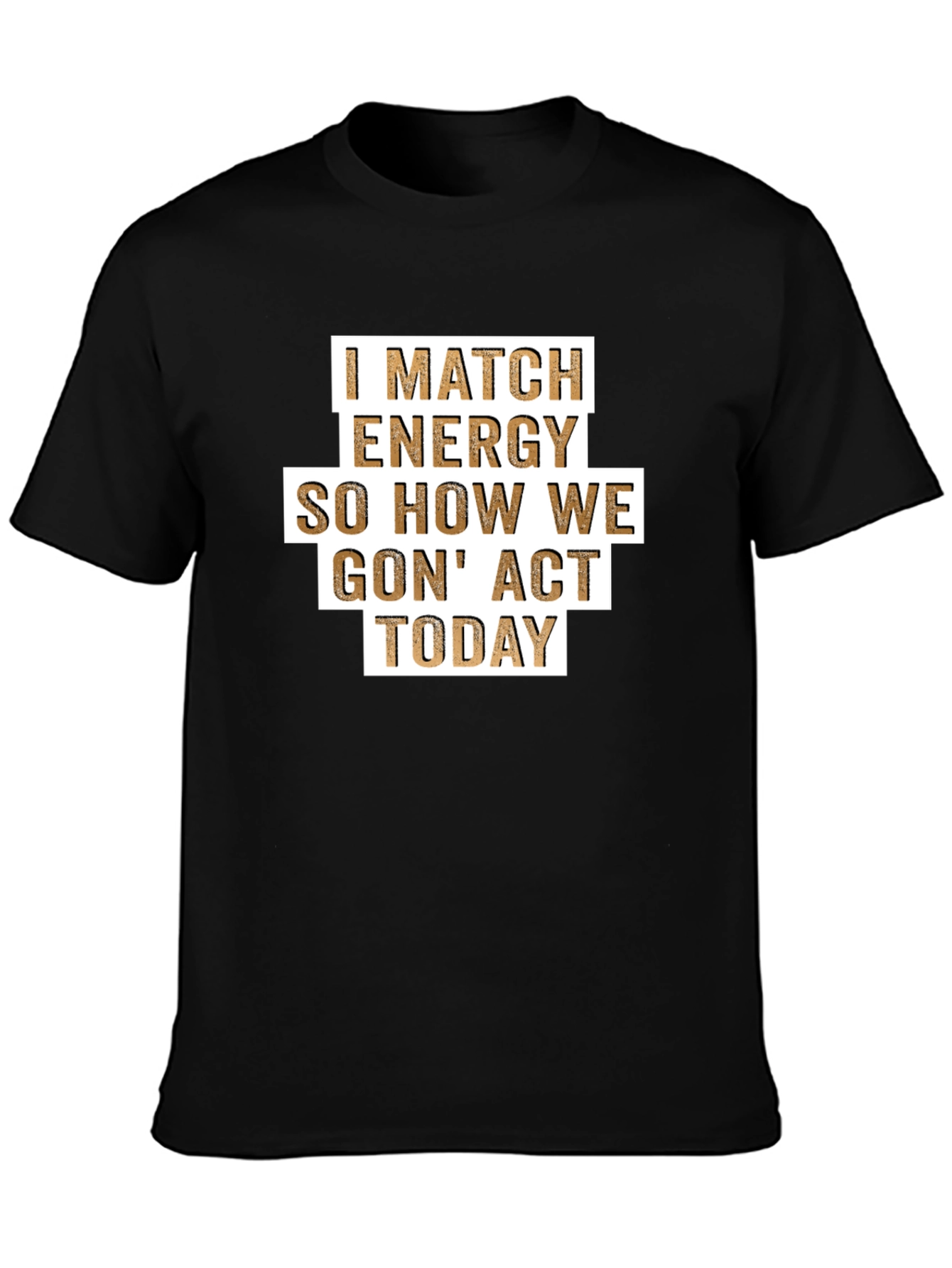 I Match Energy T-Shirt - Funny Graphic Tee