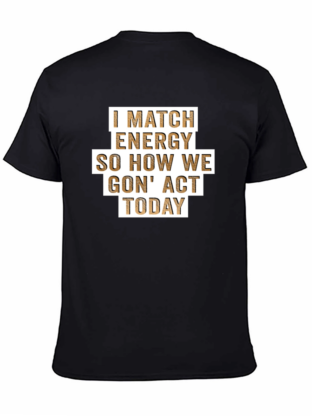 I Match Energy T-Shirt - Funny Graphic Tee