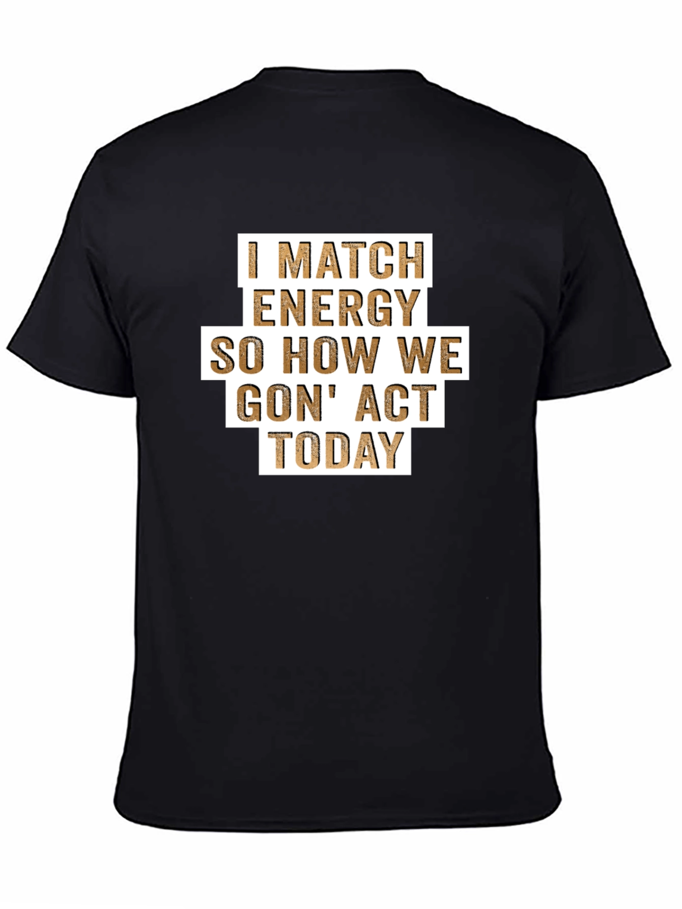 I Match Energy T-Shirt - Funny Graphic Tee