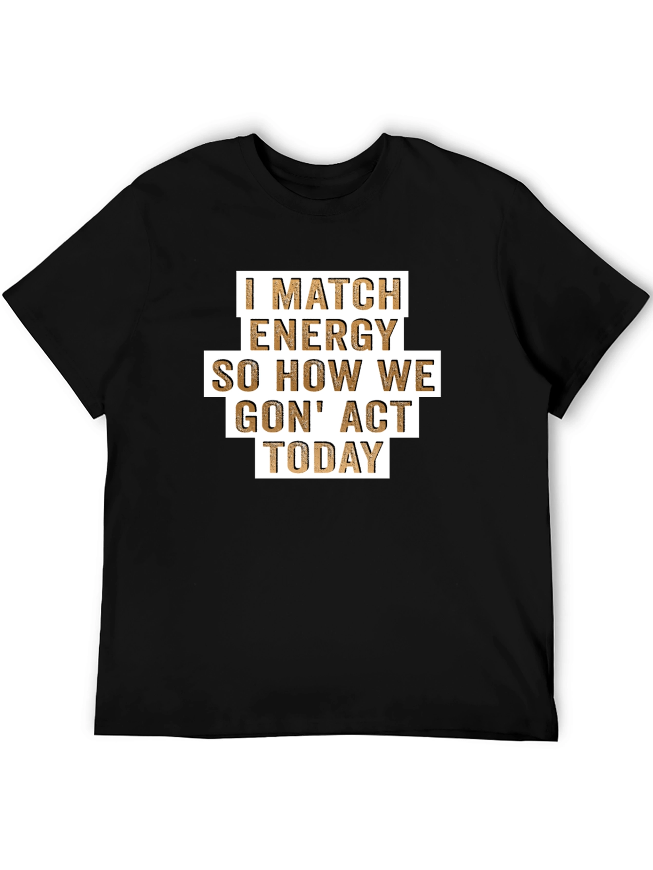 I Match Energy T-Shirt - Funny Graphic Tee
