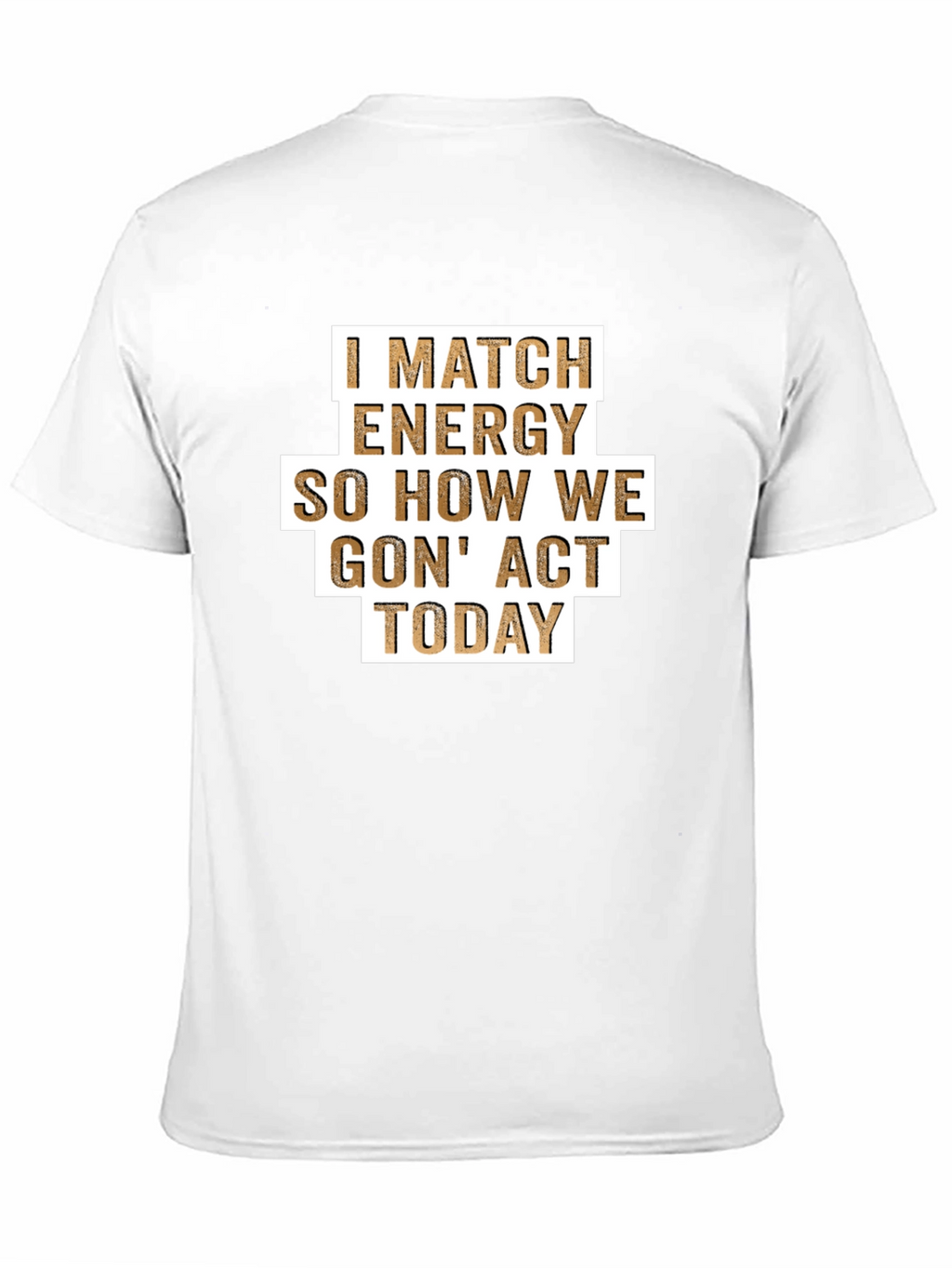 I Match Energy T-Shirt - Funny Graphic Tee