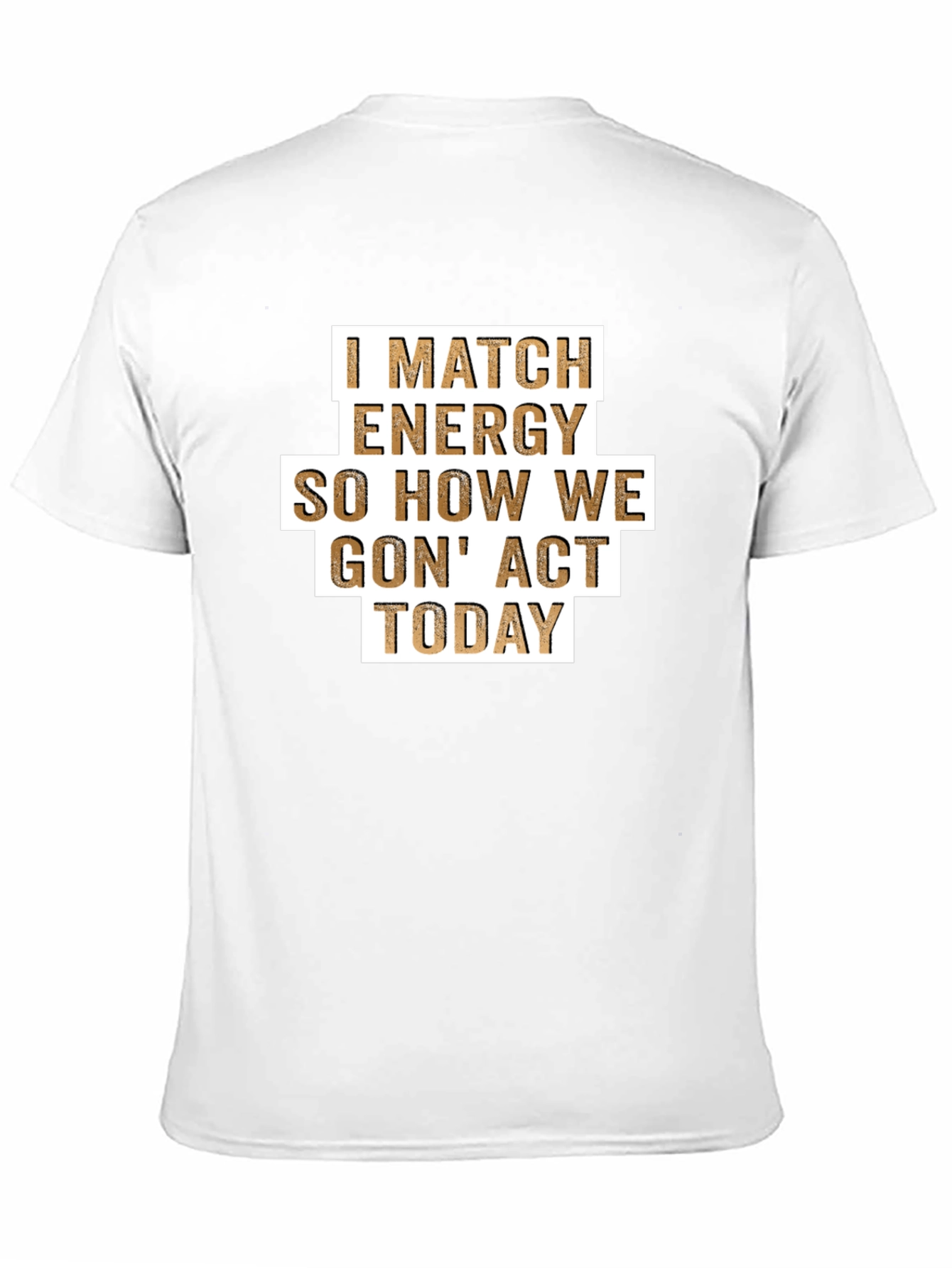 I Match Energy T-Shirt - Funny Graphic Tee