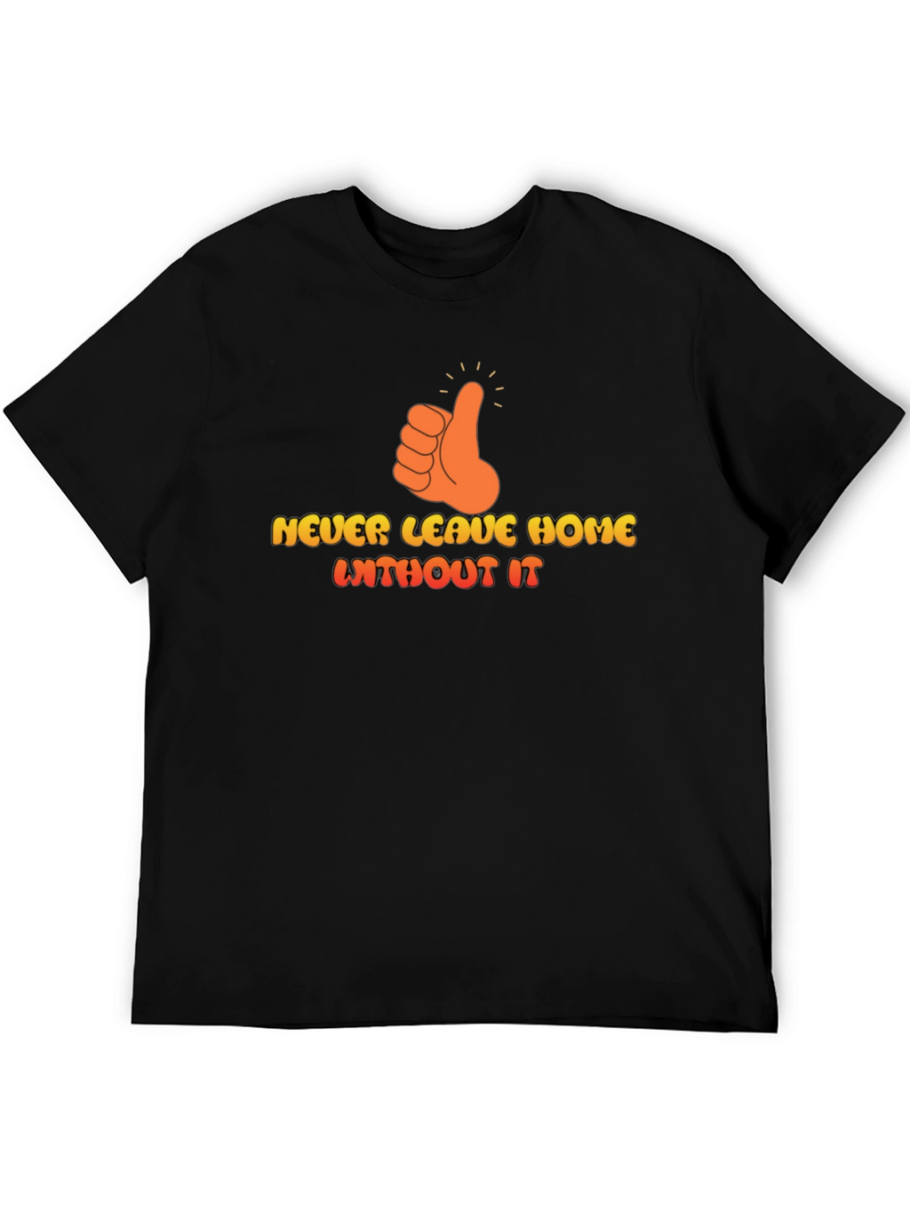 Never Leave Home Without It Graphic T-Shirt