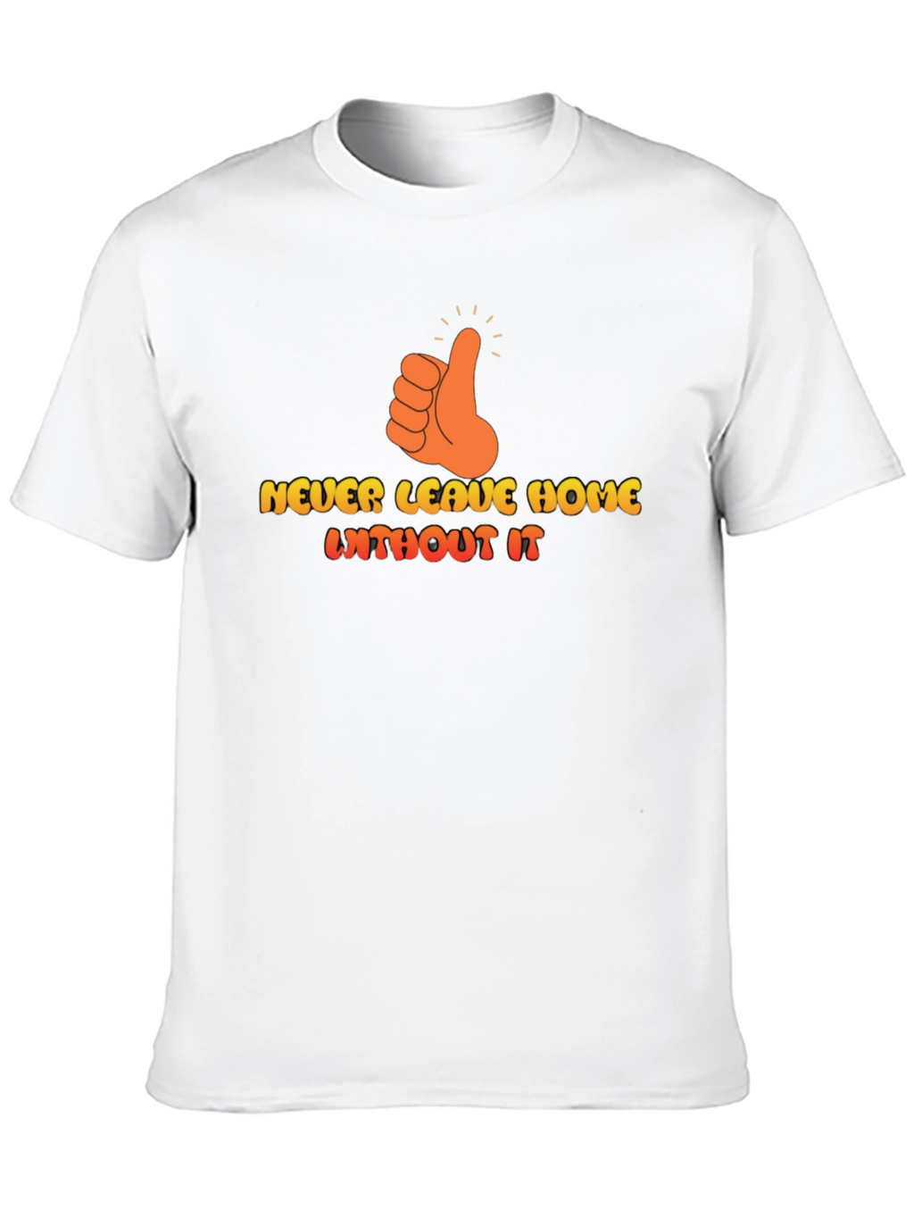 Never Leave Home Without It Graphic T-Shirt