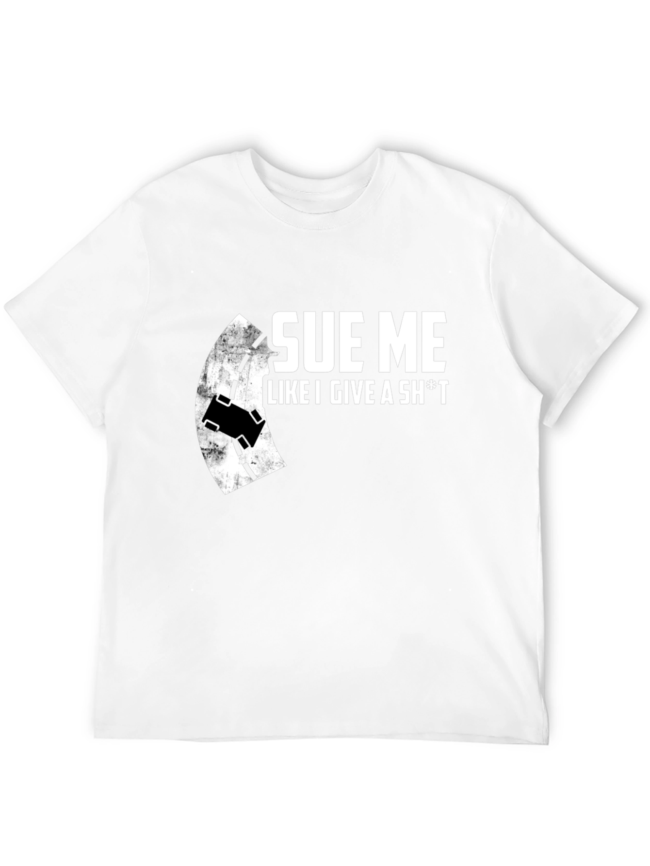 Sue Me Like I Give A Sh*t T-Shirt - Black Crew Neck