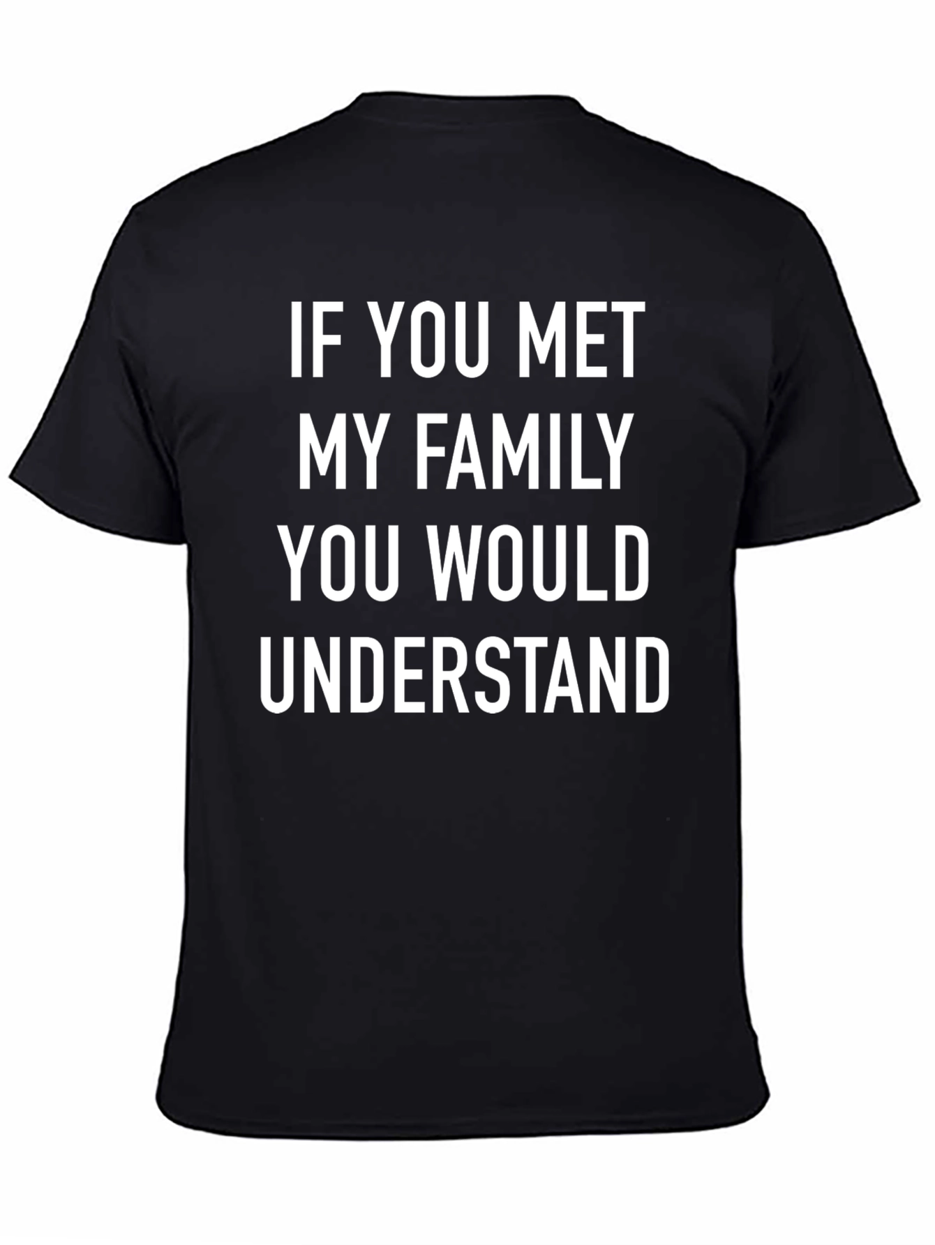 Family Humor Tee - If You Met My Family T-Shirt