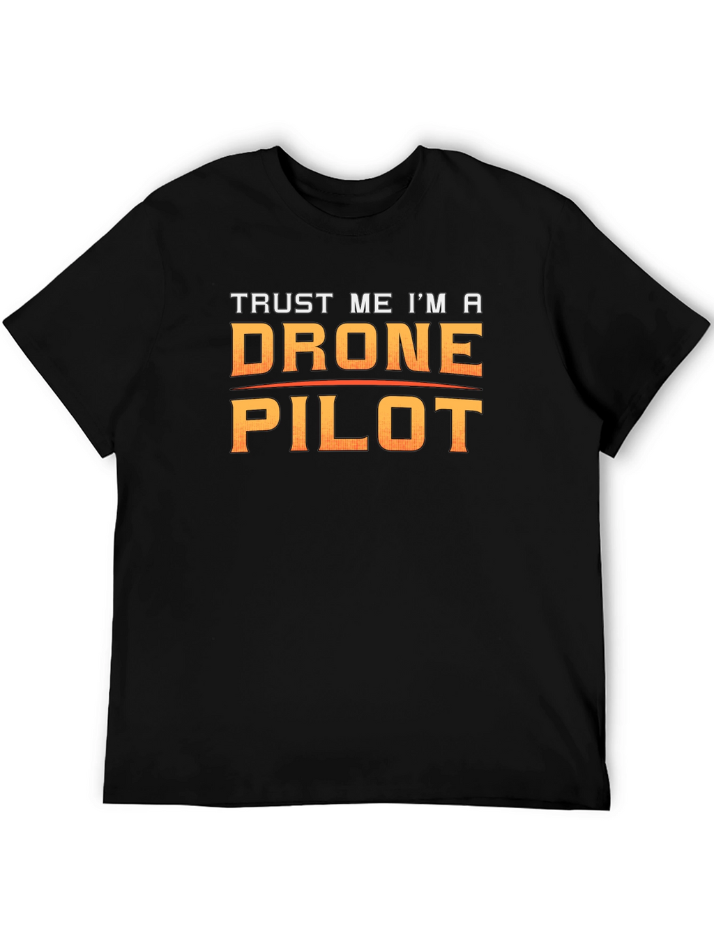 Trust Me Im A Drone Pilot Black T-Shirt