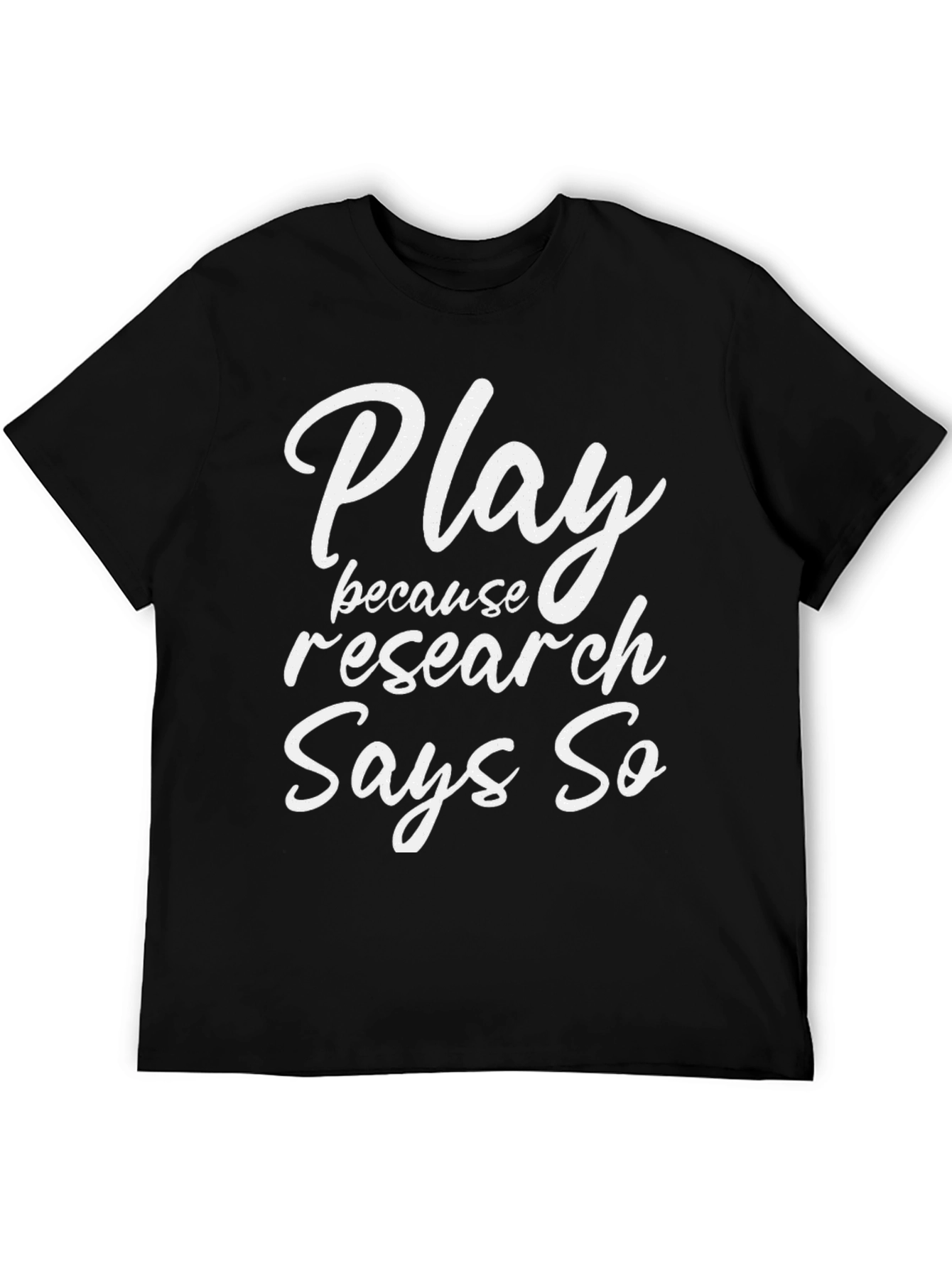 Play Because Research Says So Graphic Tee