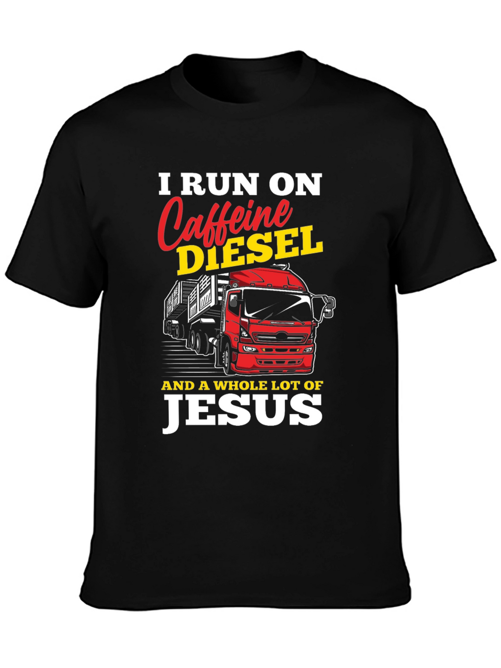 I Run on Caffeine Diesel and Jesus T-Shirt