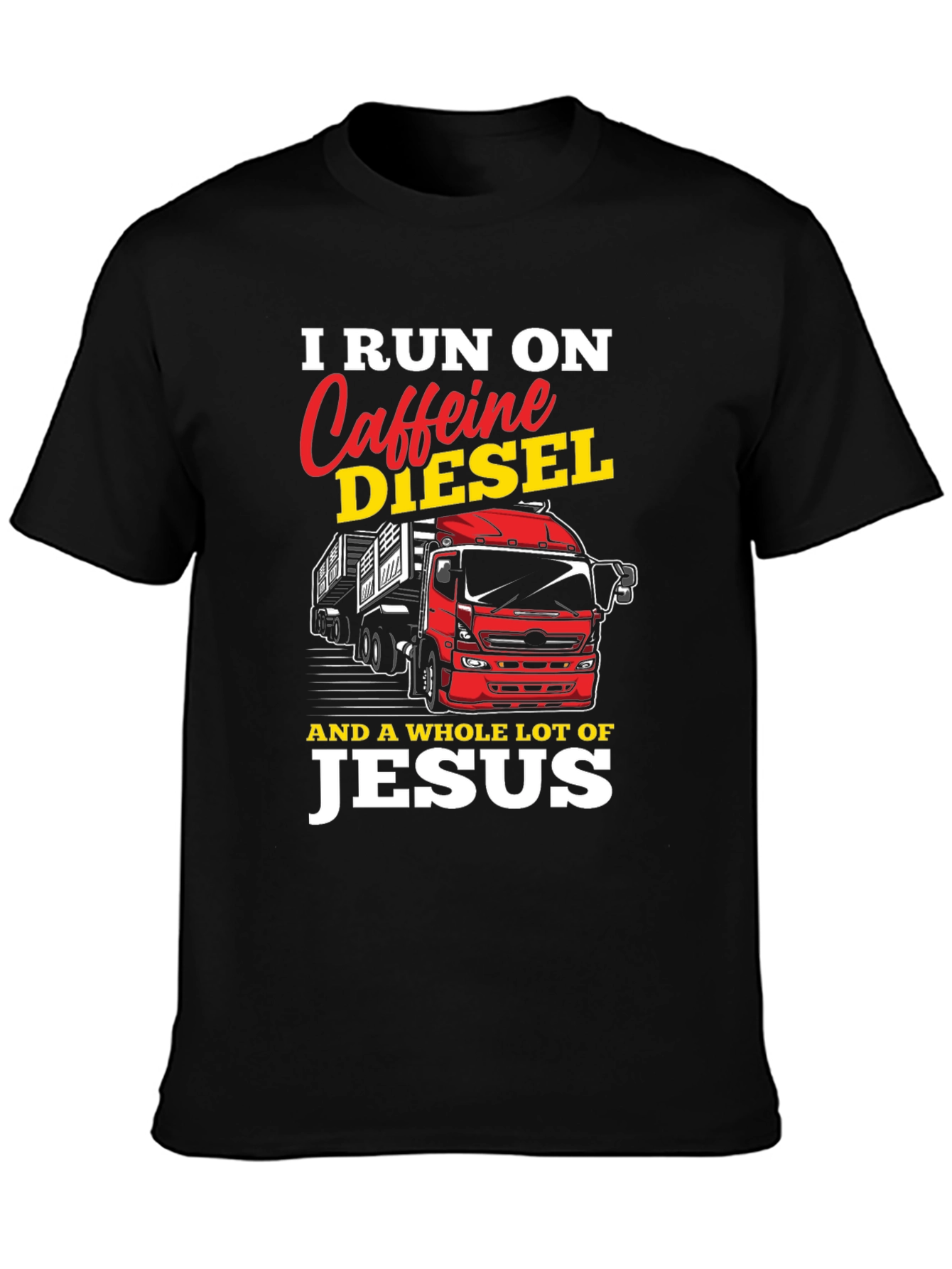 I Run on Caffeine Diesel and Jesus T-Shirt