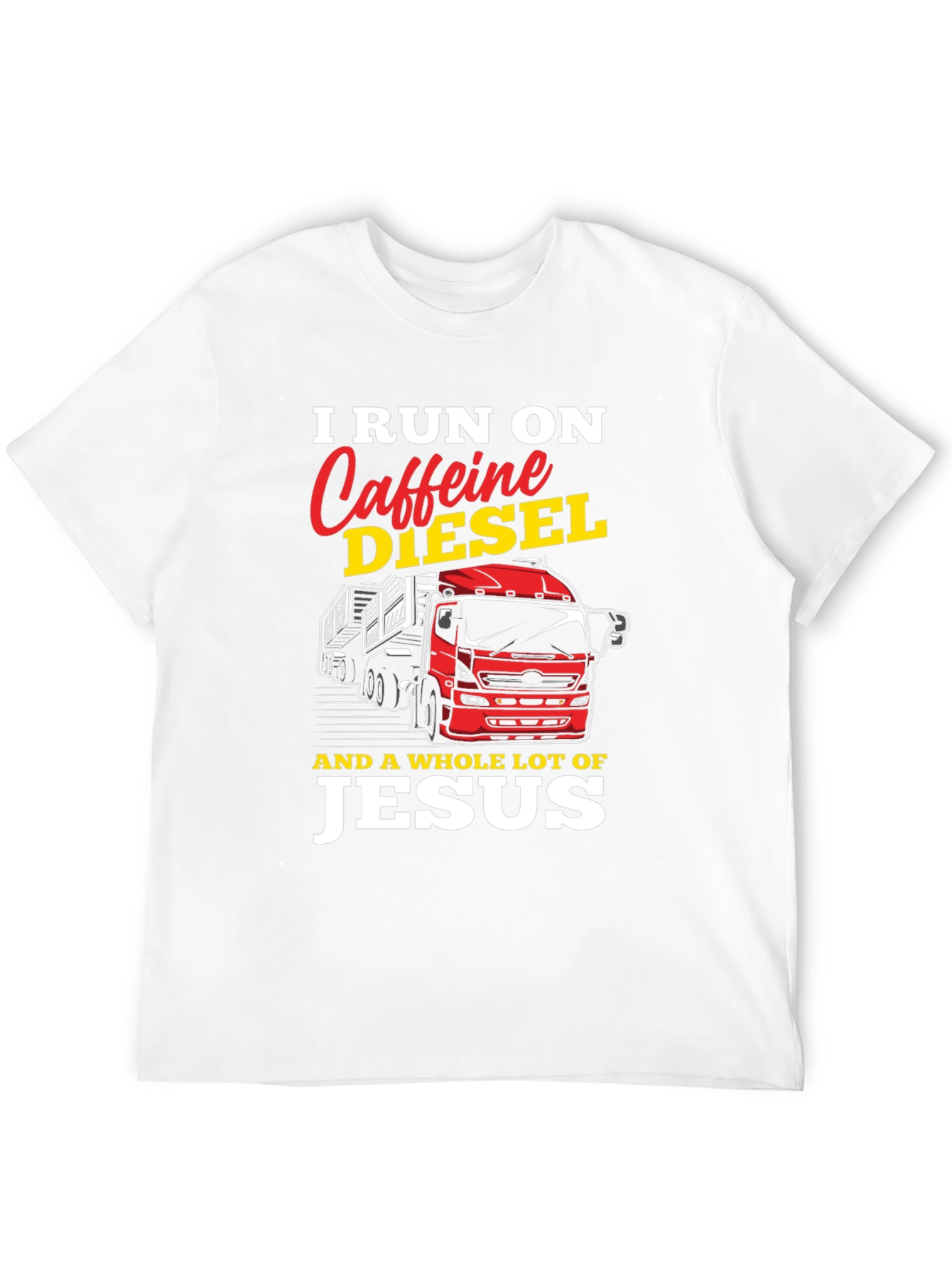 I Run on Caffeine Diesel and Jesus T-Shirt