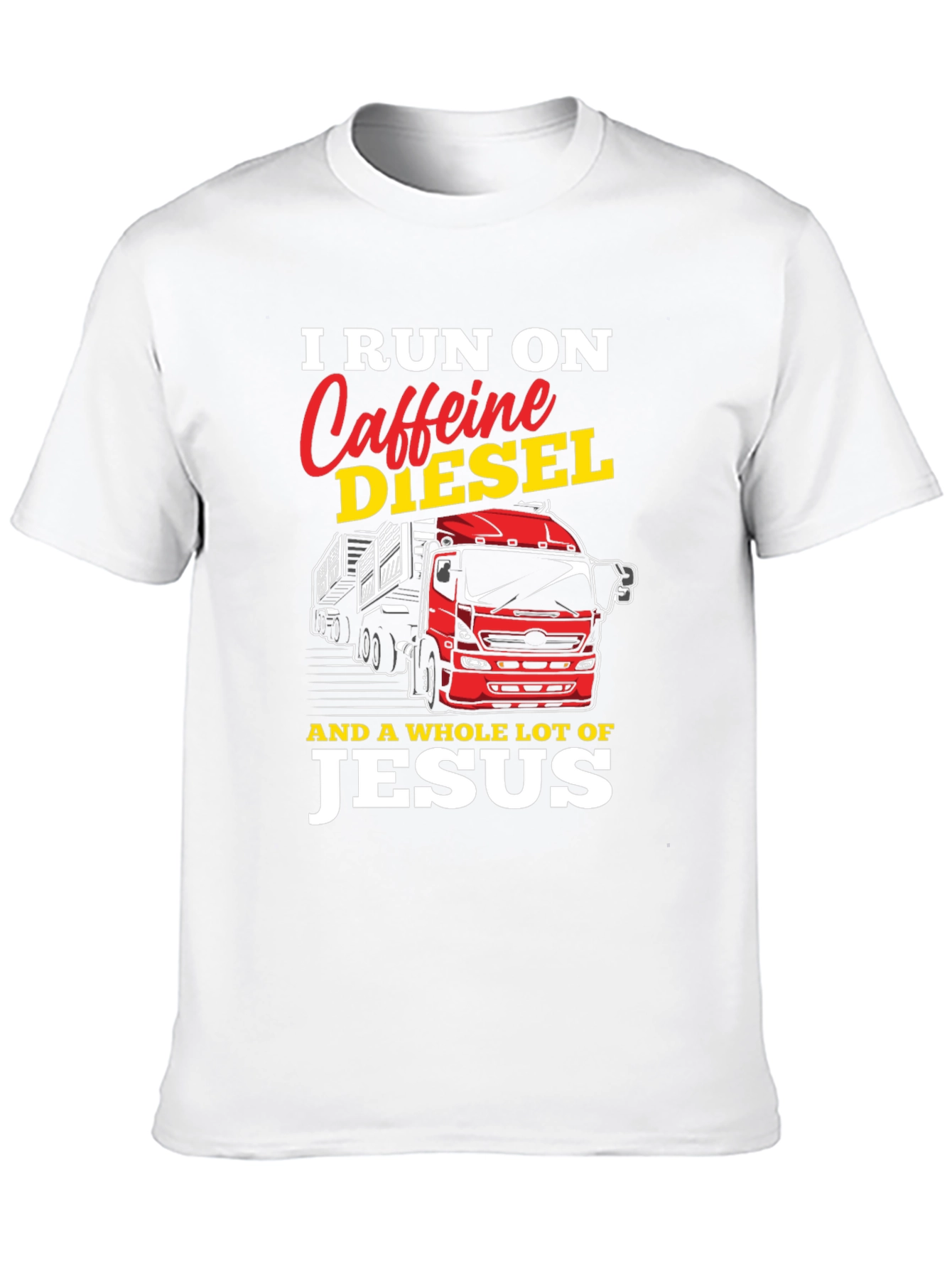 I Run on Caffeine Diesel and Jesus T-Shirt