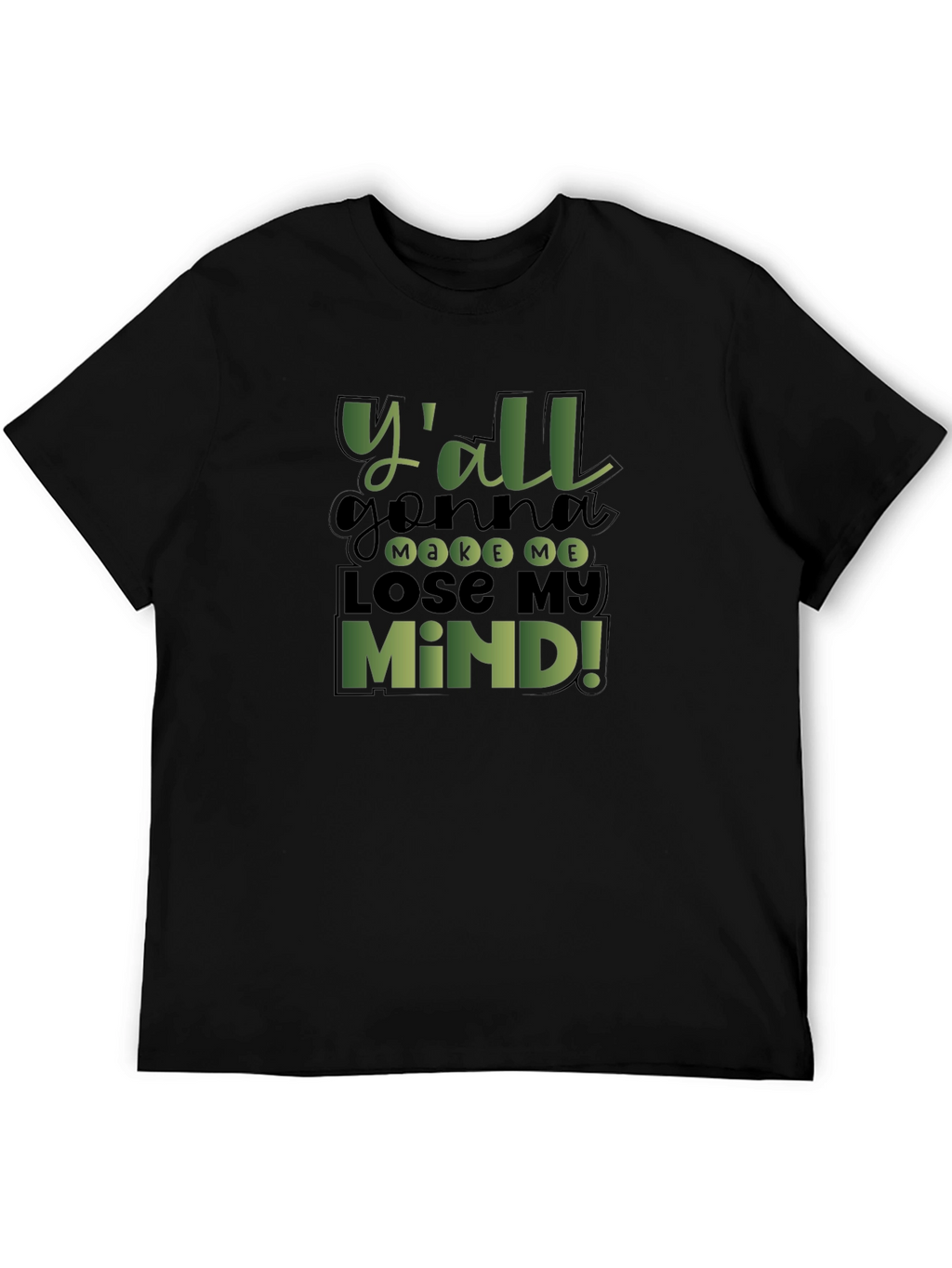 Yall Gonna Make Me Lose My Mind! T-Shirt