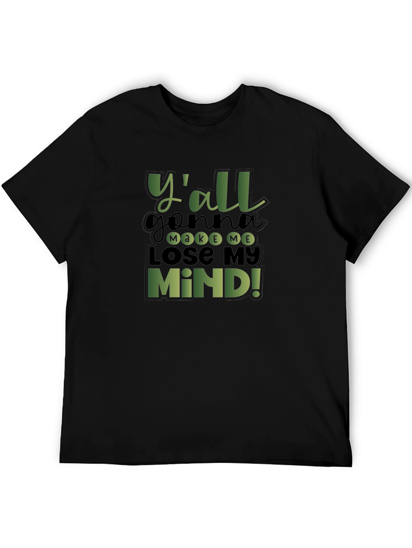 Yall Gonna Make Me Lose My Mind! T-Shirt