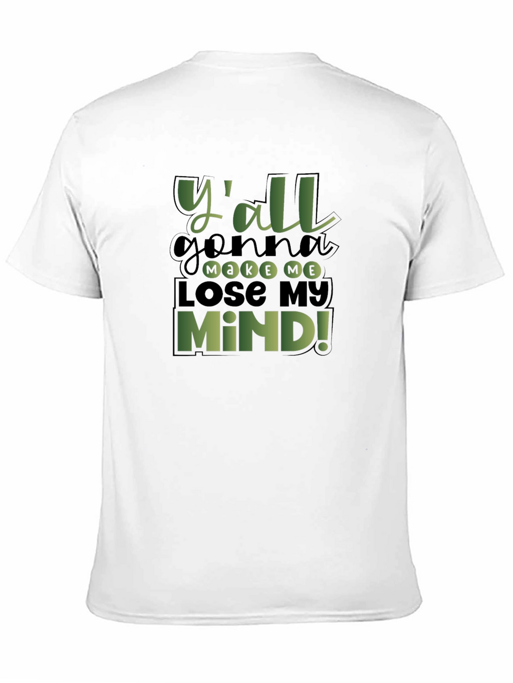 Yall Gonna Make Me Lose My Mind! T-Shirt