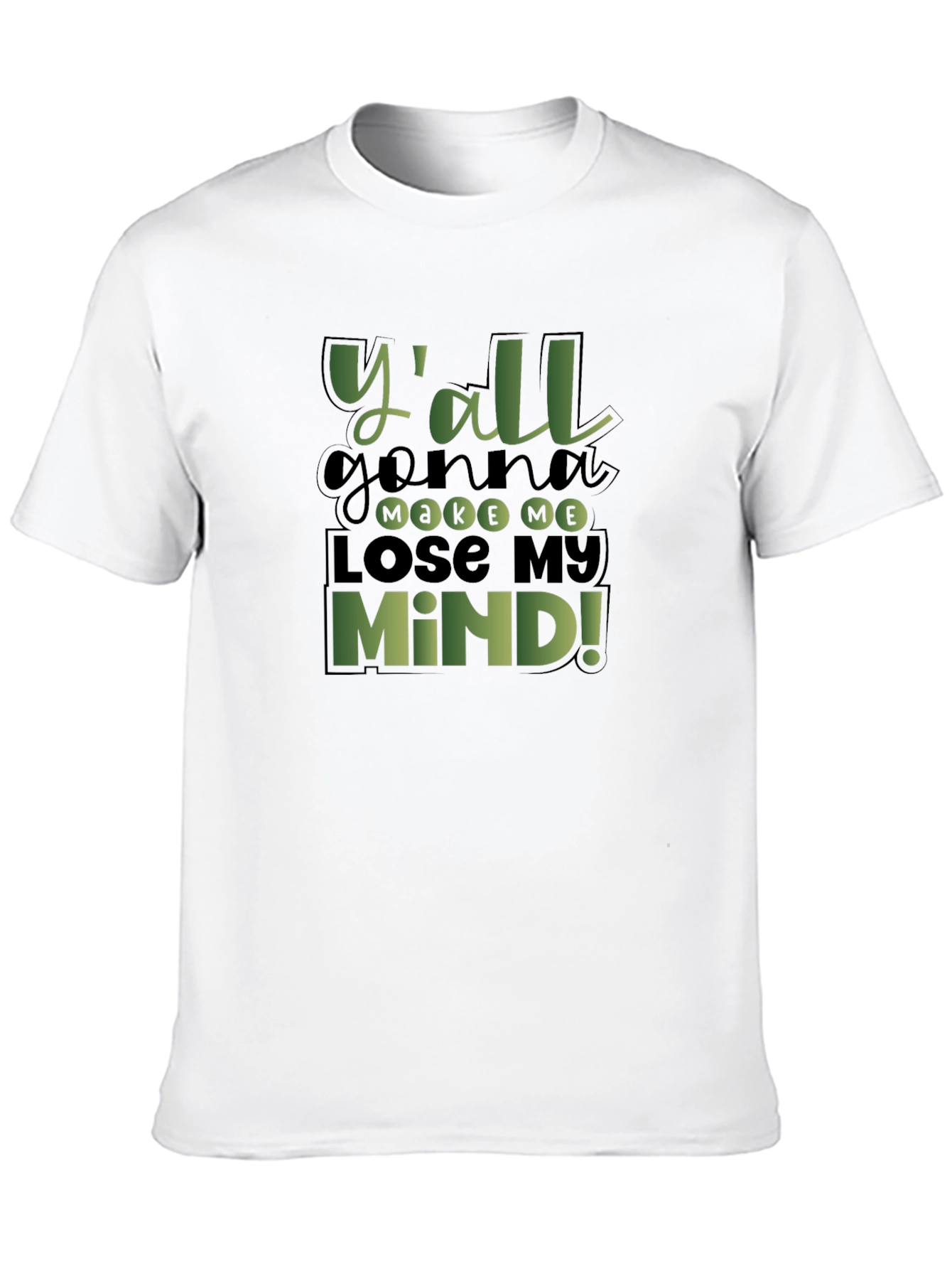 Yall Gonna Make Me Lose My Mind! T-Shirt