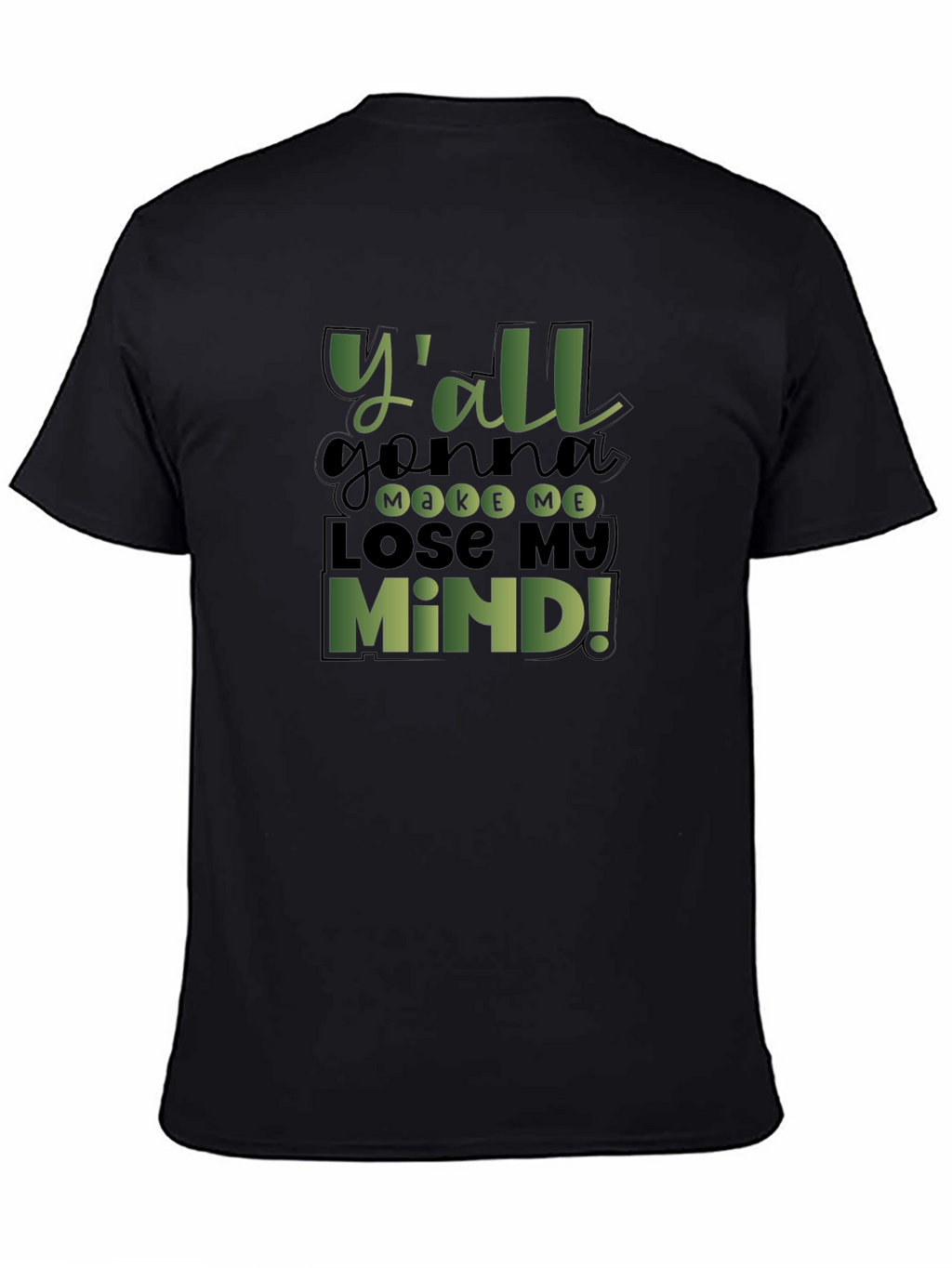 Yall Gonna Make Me Lose My Mind! T-Shirt