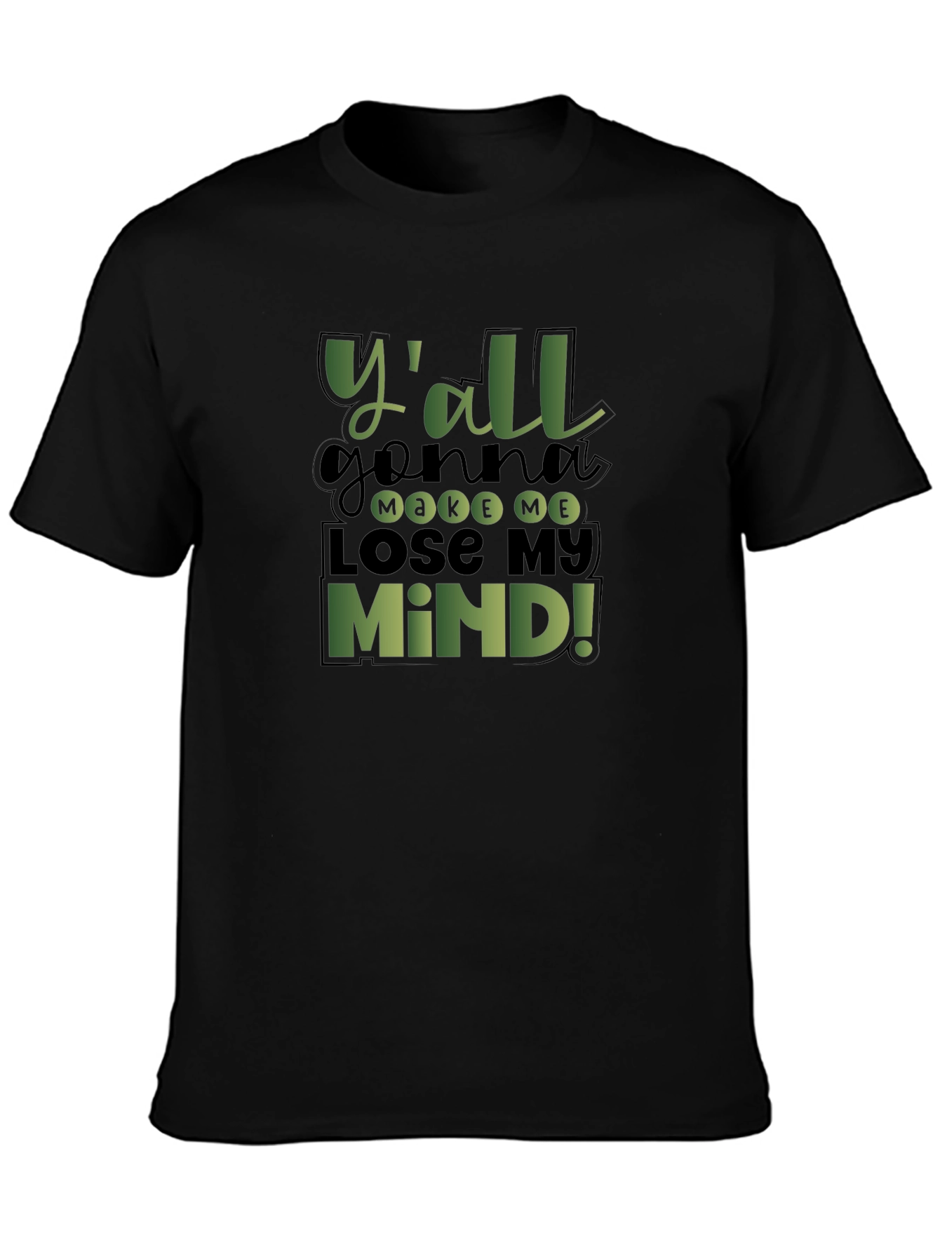 Yall Gonna Make Me Lose My Mind! T-Shirt