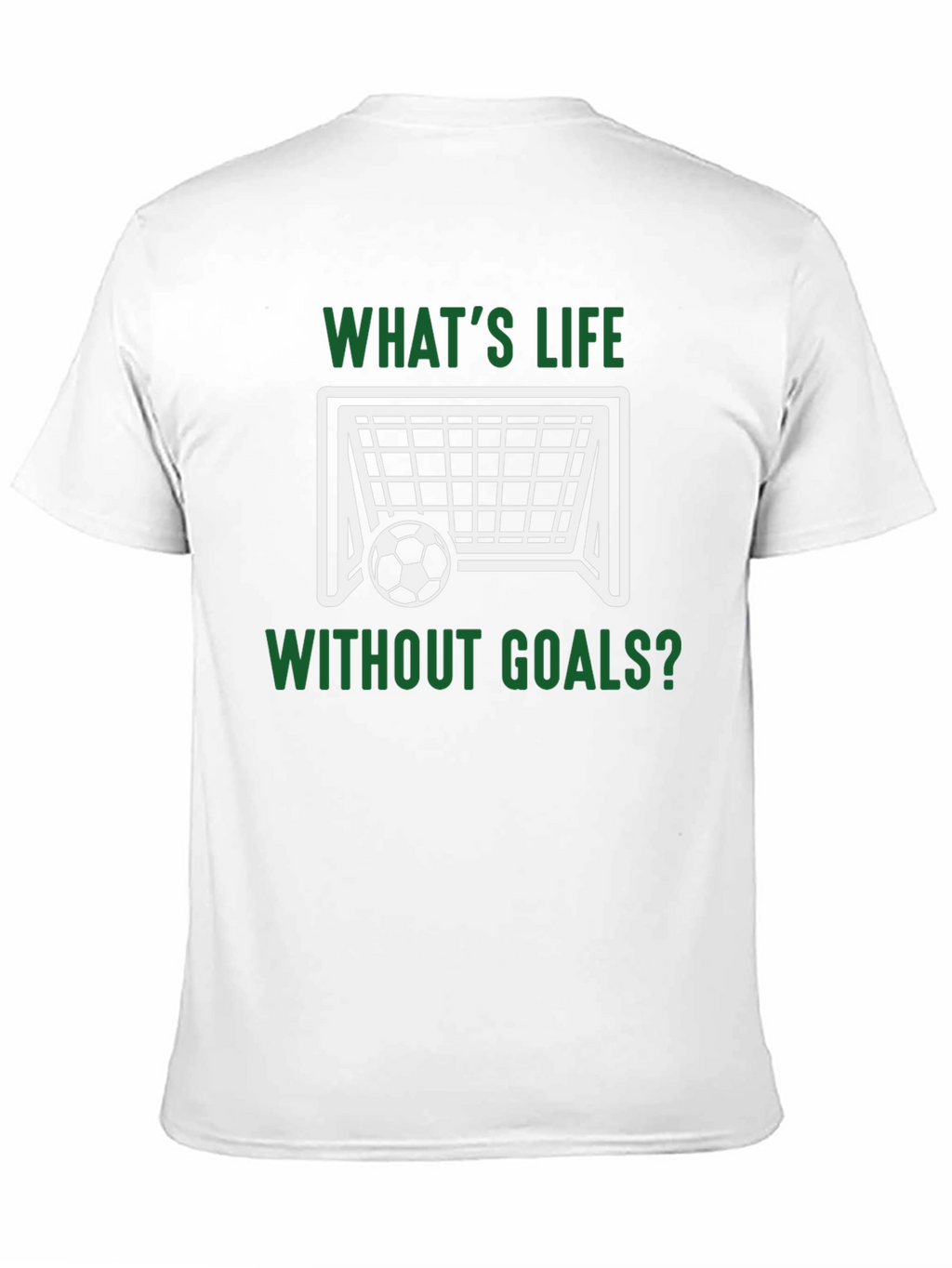 Whats Life Without Goals? T-Shirt