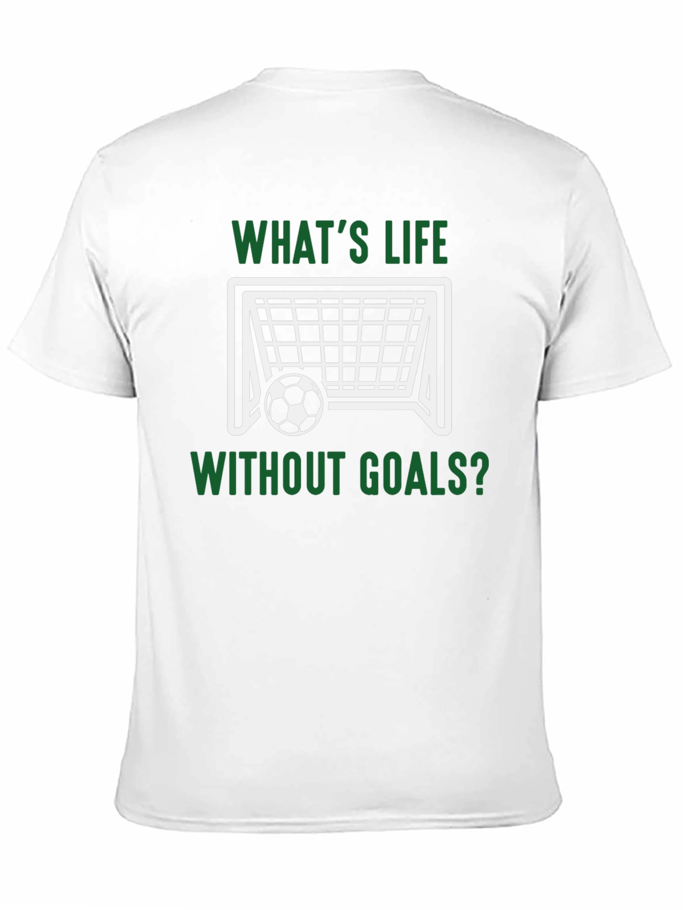 Whats Life Without Goals? T-Shirt