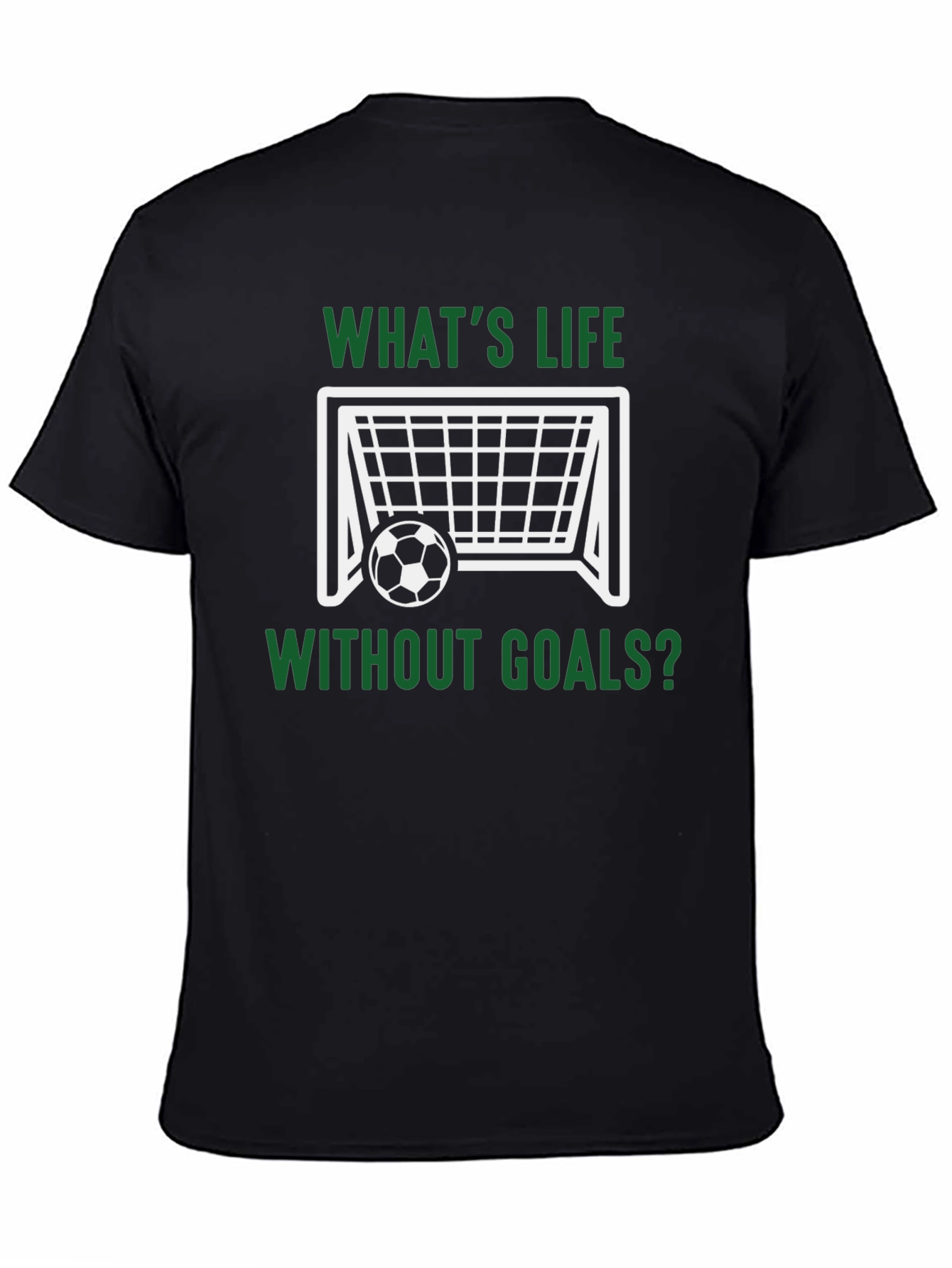 Whats Life Without Goals? T-Shirt