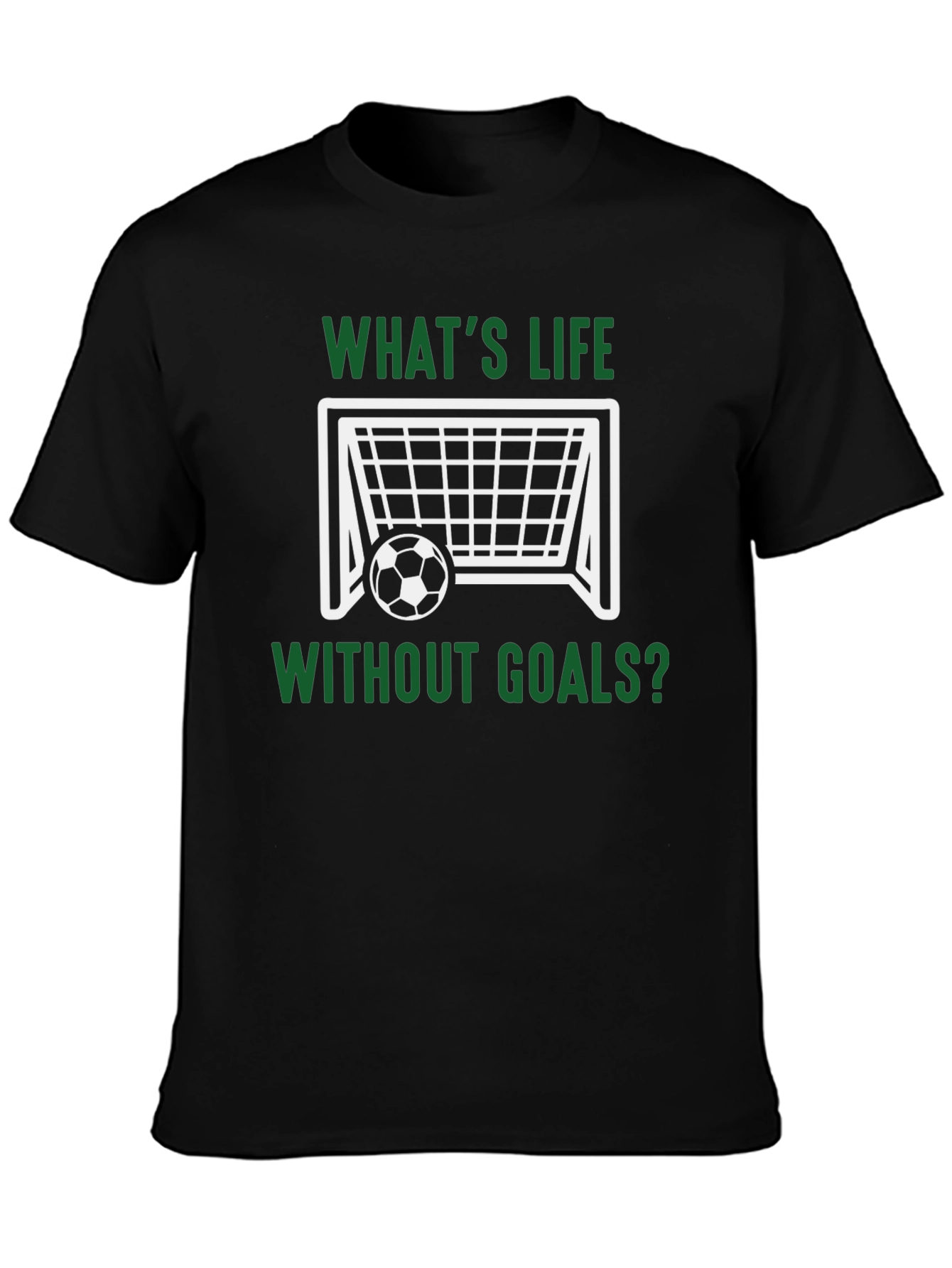 Whats Life Without Goals? T-Shirt