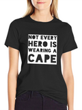 Not Every Hero Wears a Cape T-Shirt